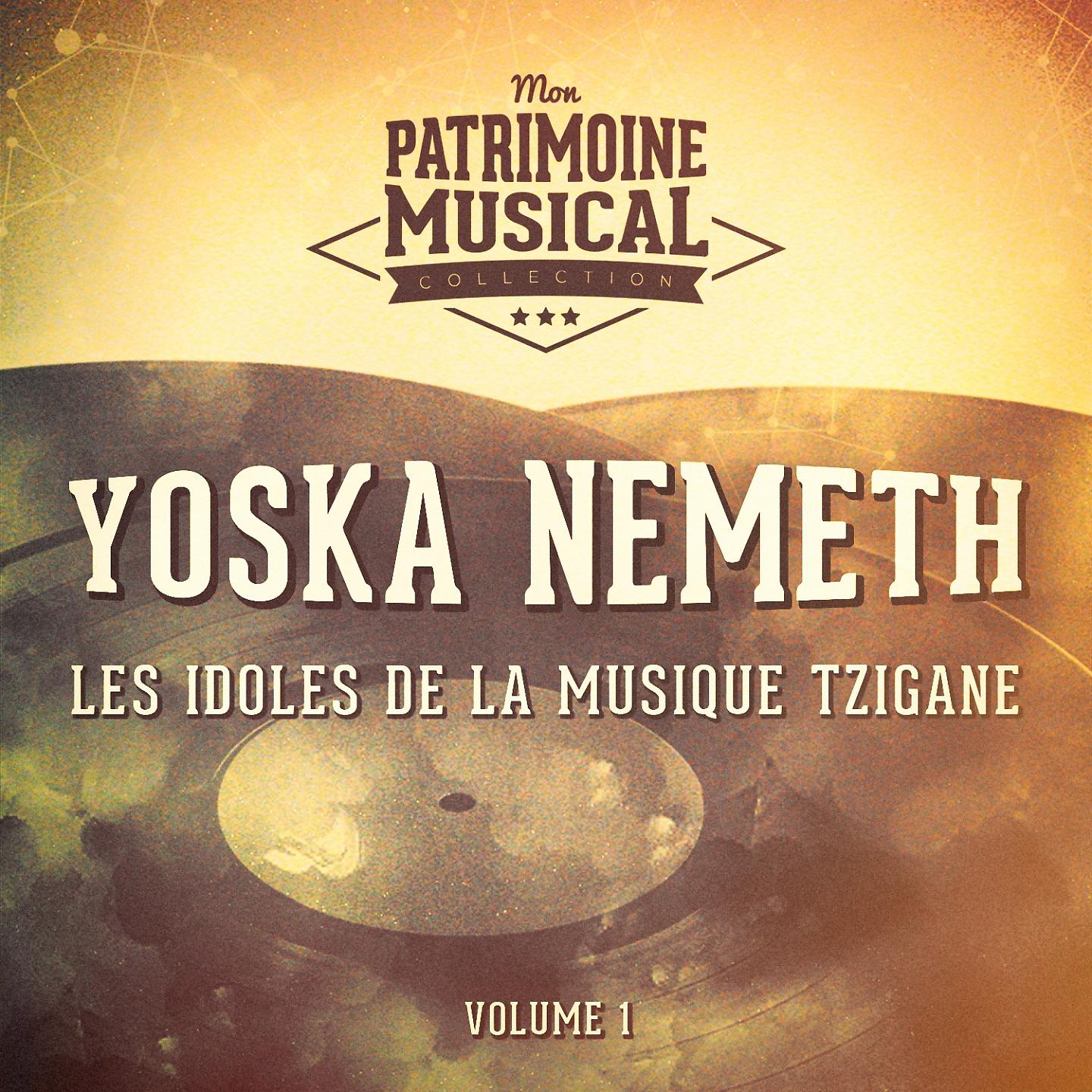 Постер альбома Les idoles de la musique tzigane : Yoska Nemeth, Vol. 1