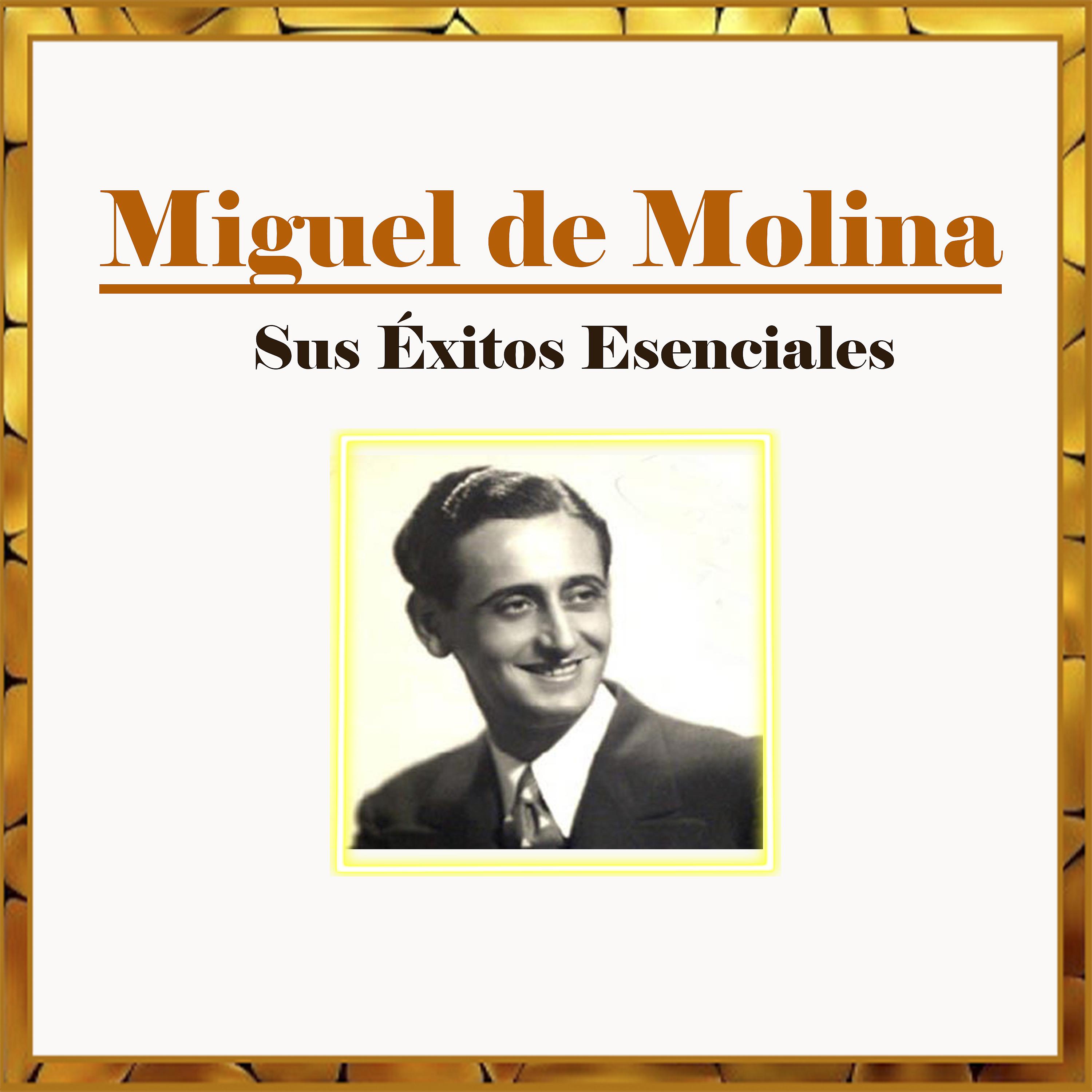 Постер альбома Miguel de Molina - Sus Éxitos Esenciales