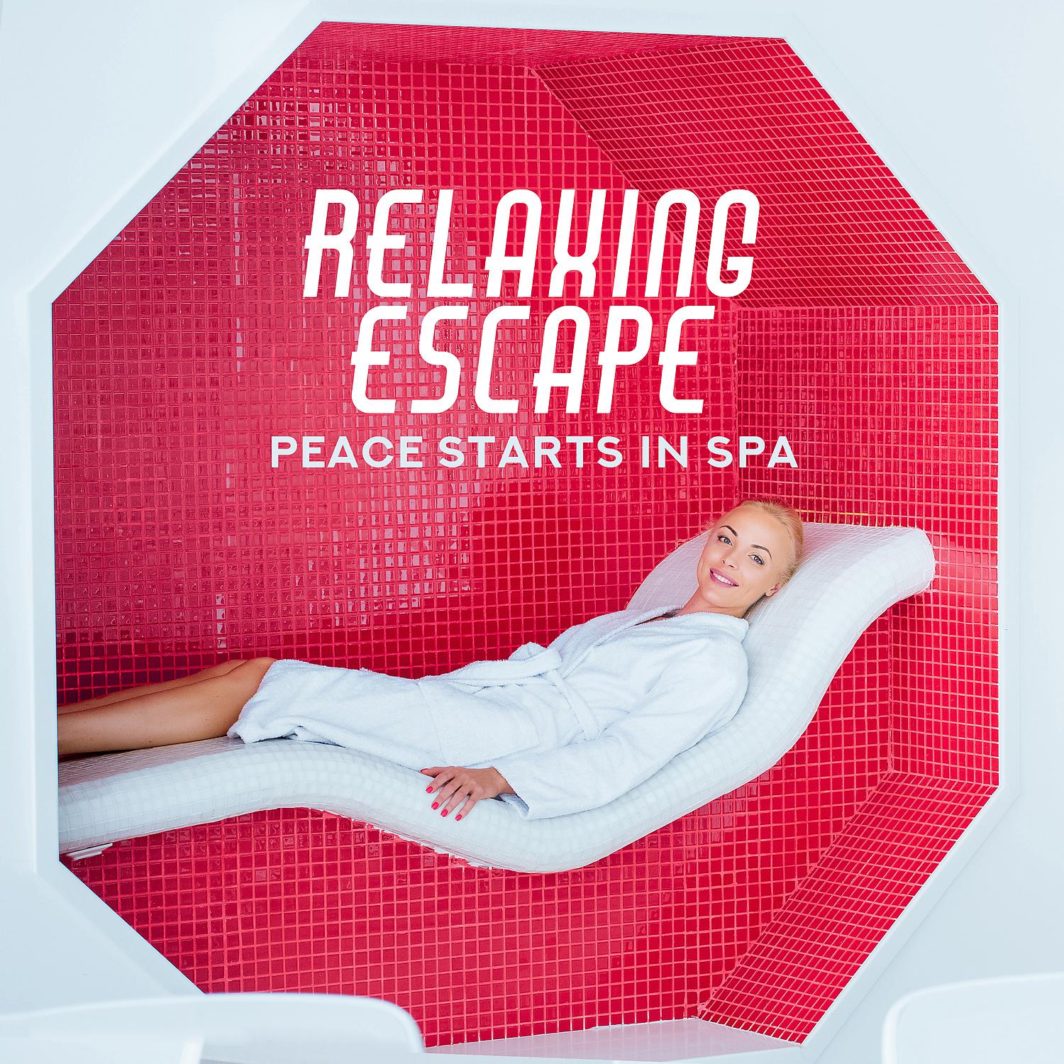 Постер альбома Relaxing Escape - Peace Starts in Spa