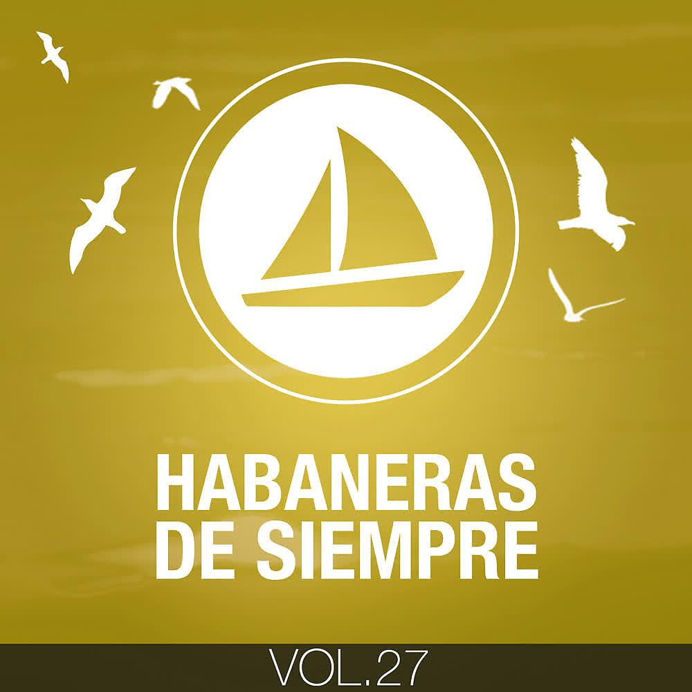 Постер альбома Habaneras de Siempre (Volumen 27)