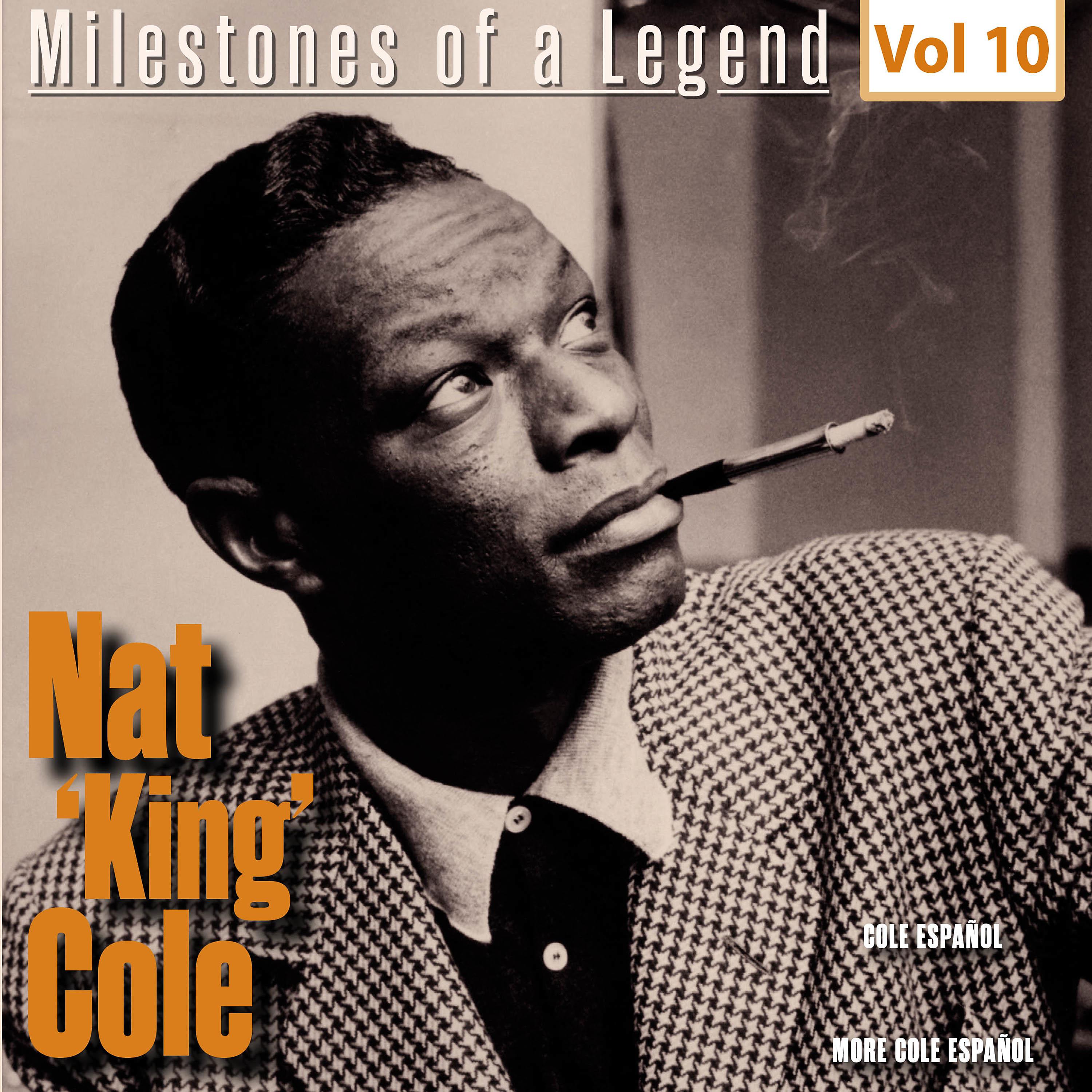 Постер альбома Milestones of a Legend Nat King Coles, Vol. 10