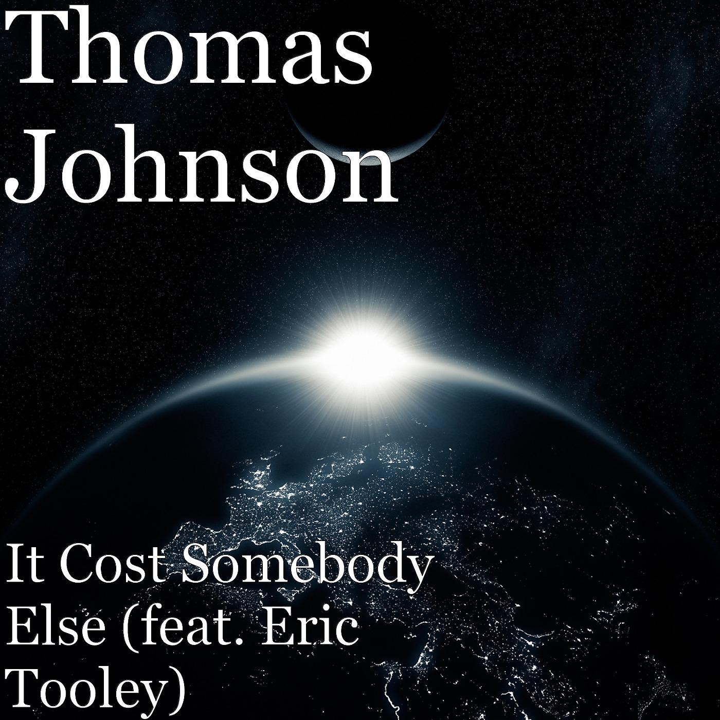 Постер альбома It Cost Somebody Else (feat. Eric Tooley)