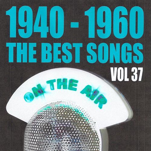 Постер альбома 1940 - 1960 The Best Songs, Vol. 37