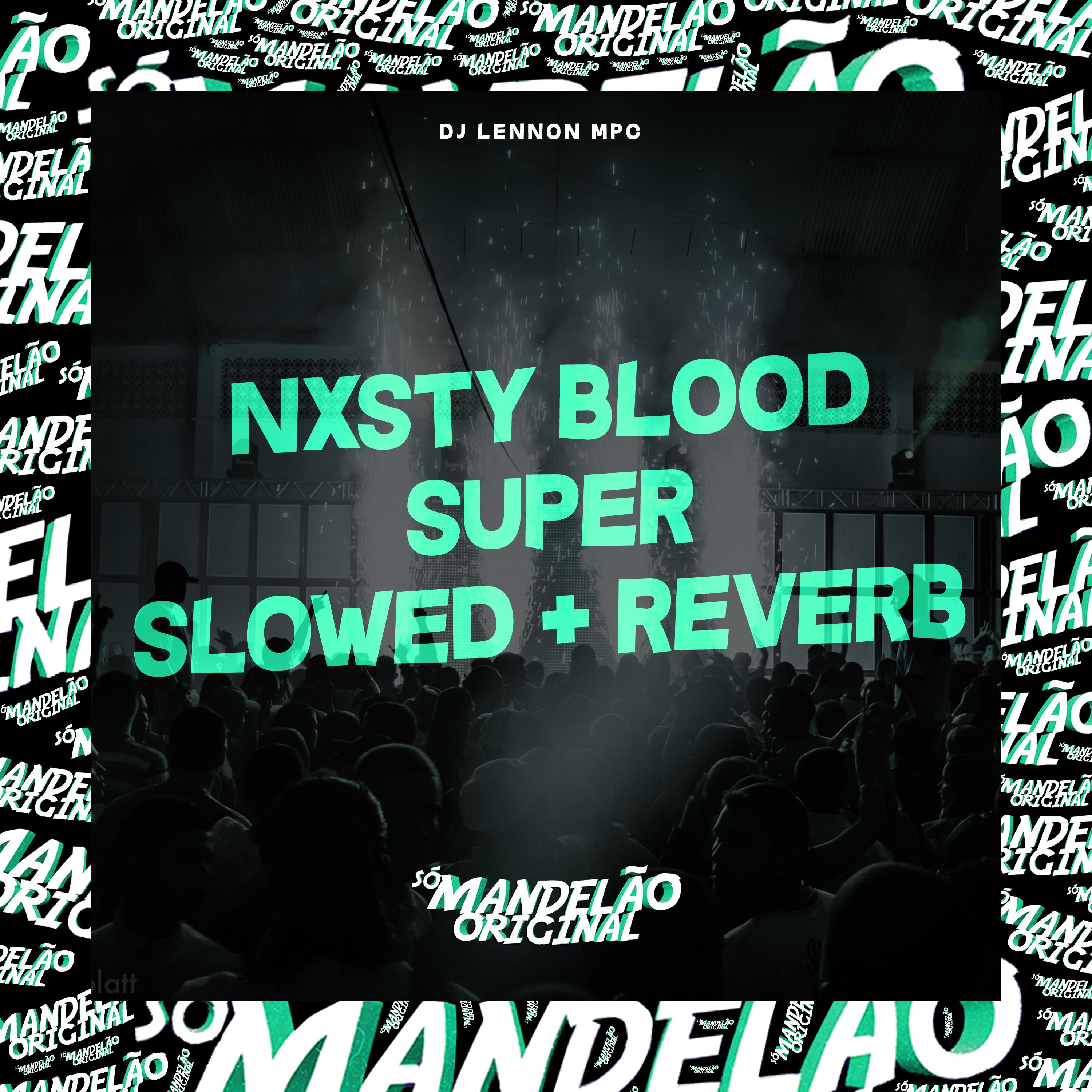 Постер альбома Nxsty Blood Super Slowed + Reverb