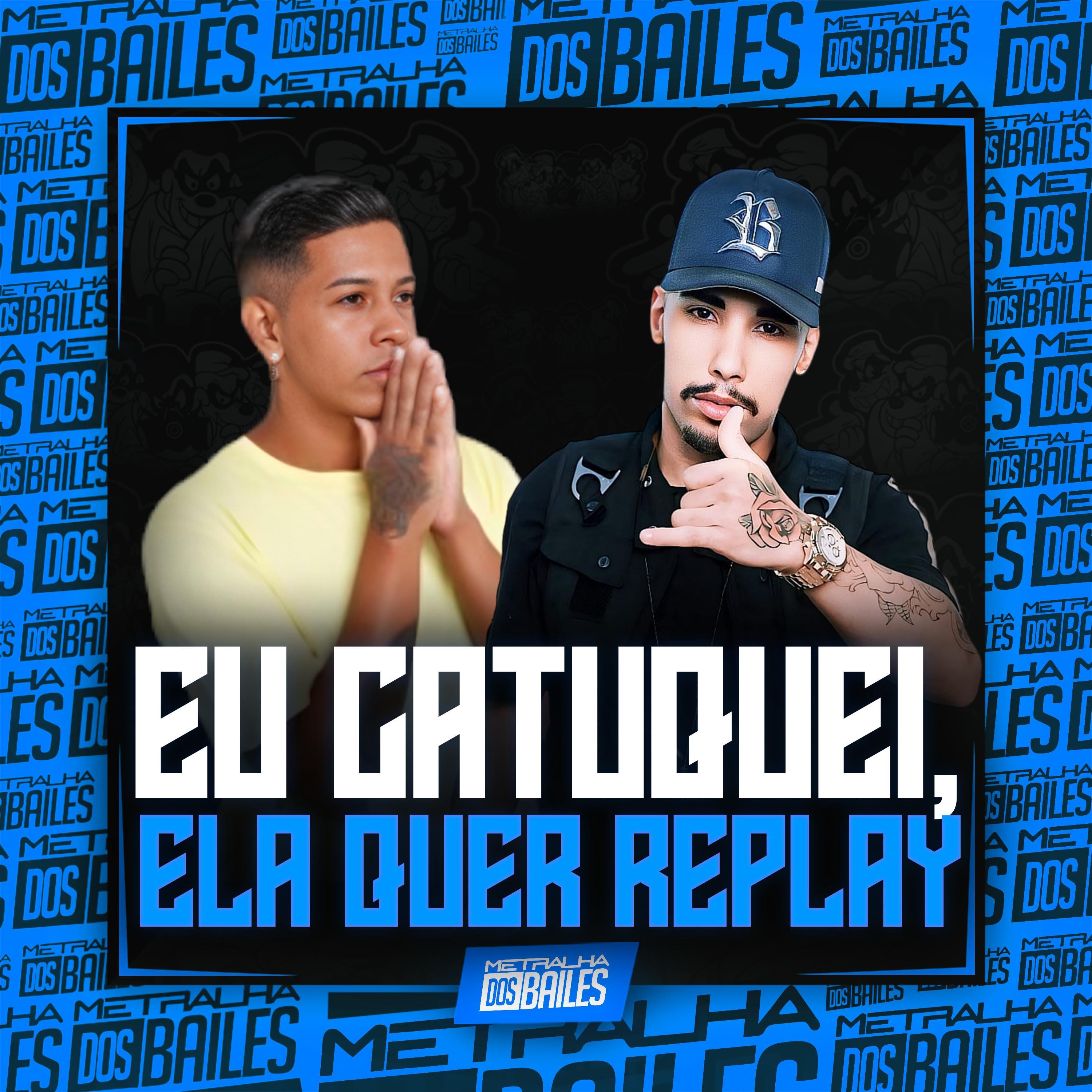 Постер альбома Eu Catuquei, Ela Quer Replay