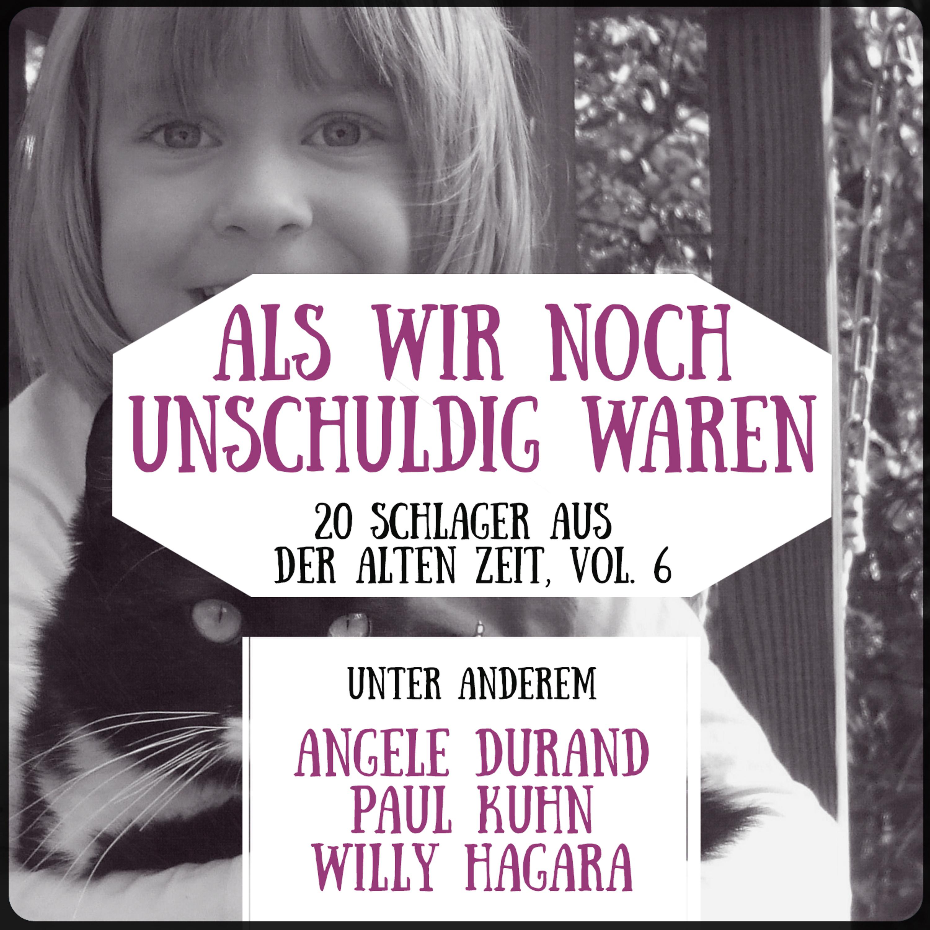Постер альбома Als wir noch unschuldig waren - 20 Schlager aus der alten Zeit, Vol. 6