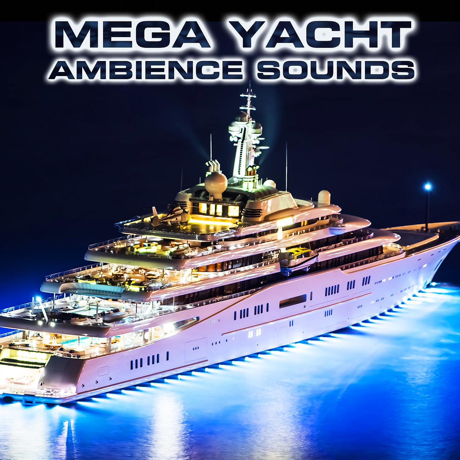 Постер альбома Mega Yacht Ambience Sounds (feat. Water Sounds FX, Atmospheres White Noise Sounds, White Noise Sound 3D, Ocean Atmosphere Sounds, Caribbean Cruise Sounds & Ocean Breeze Sounds)