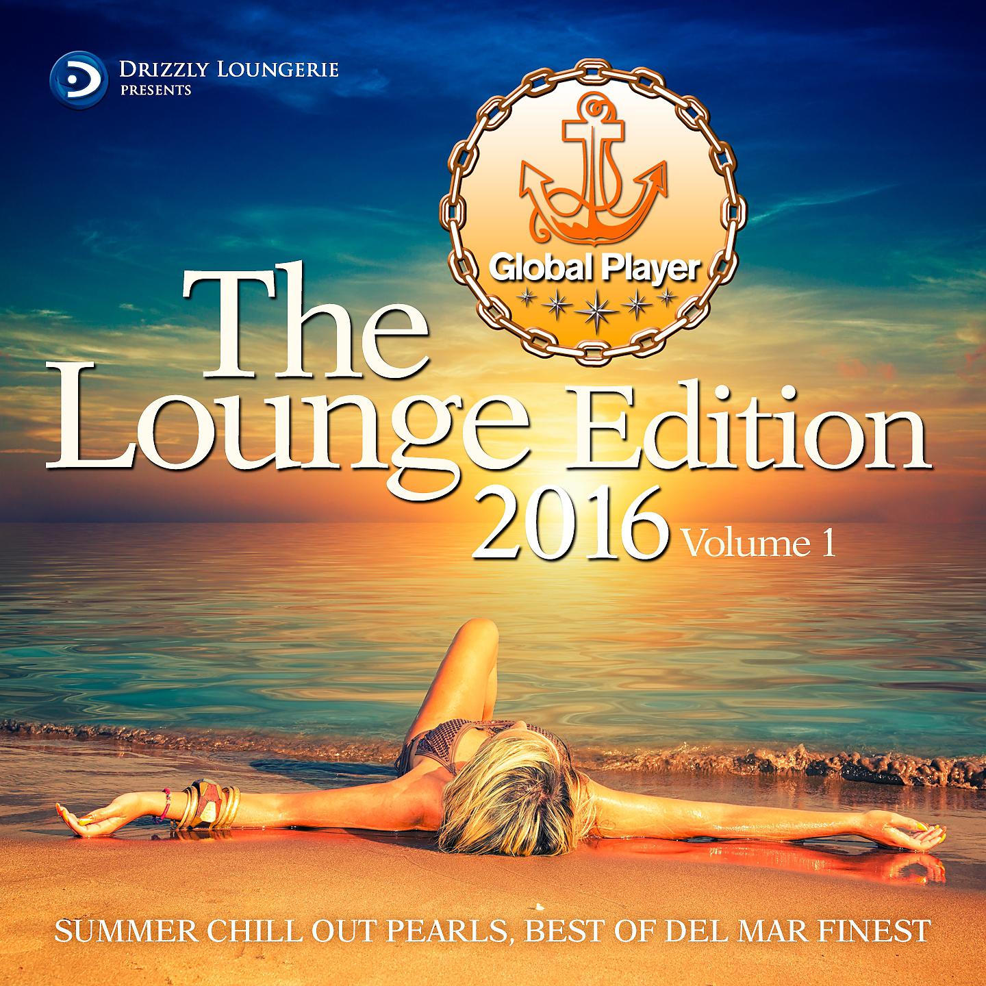 Постер альбома Global Player, The Lounge Edition 2016, Vol. 1
