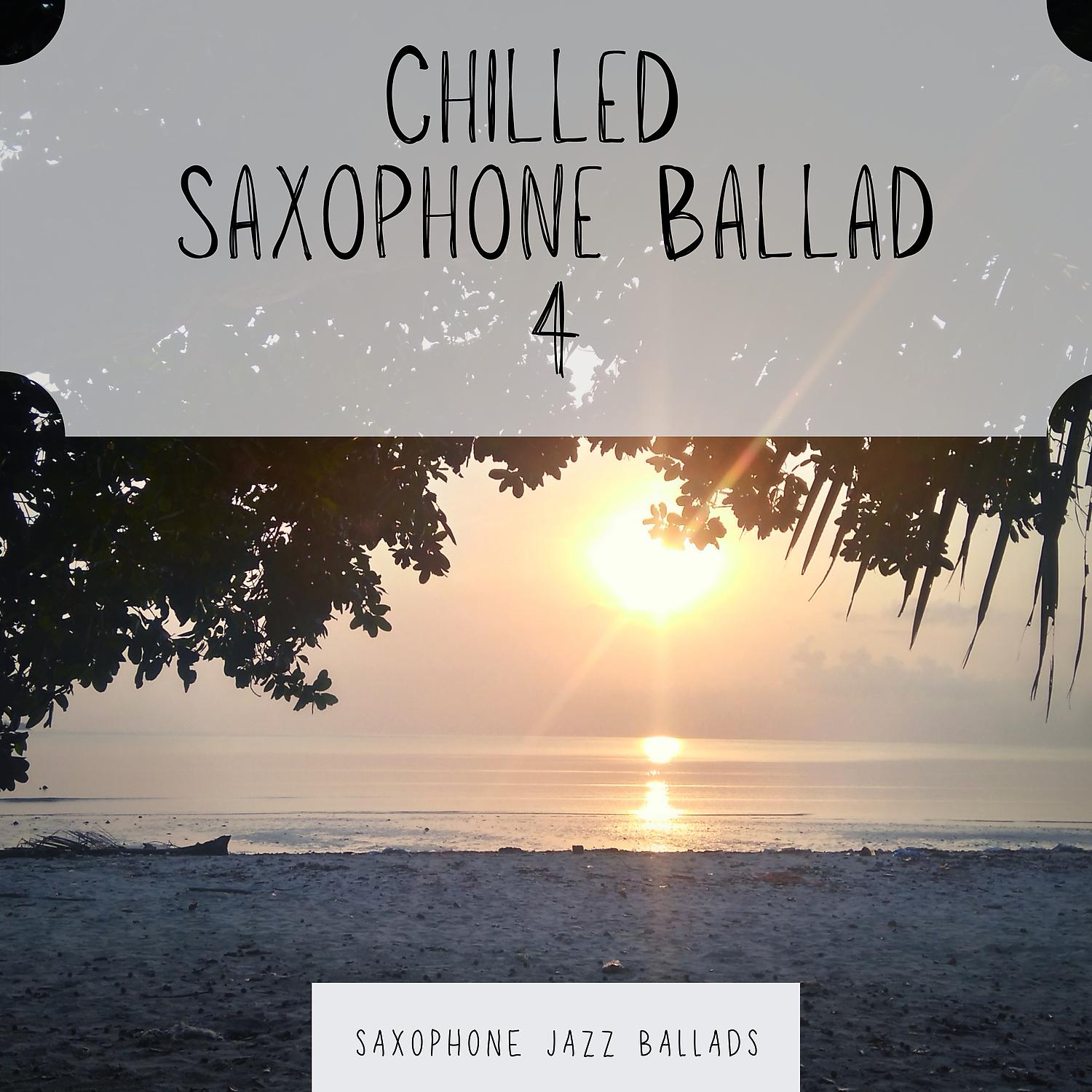 Постер альбома Chilled Saxophone Ballad 4
