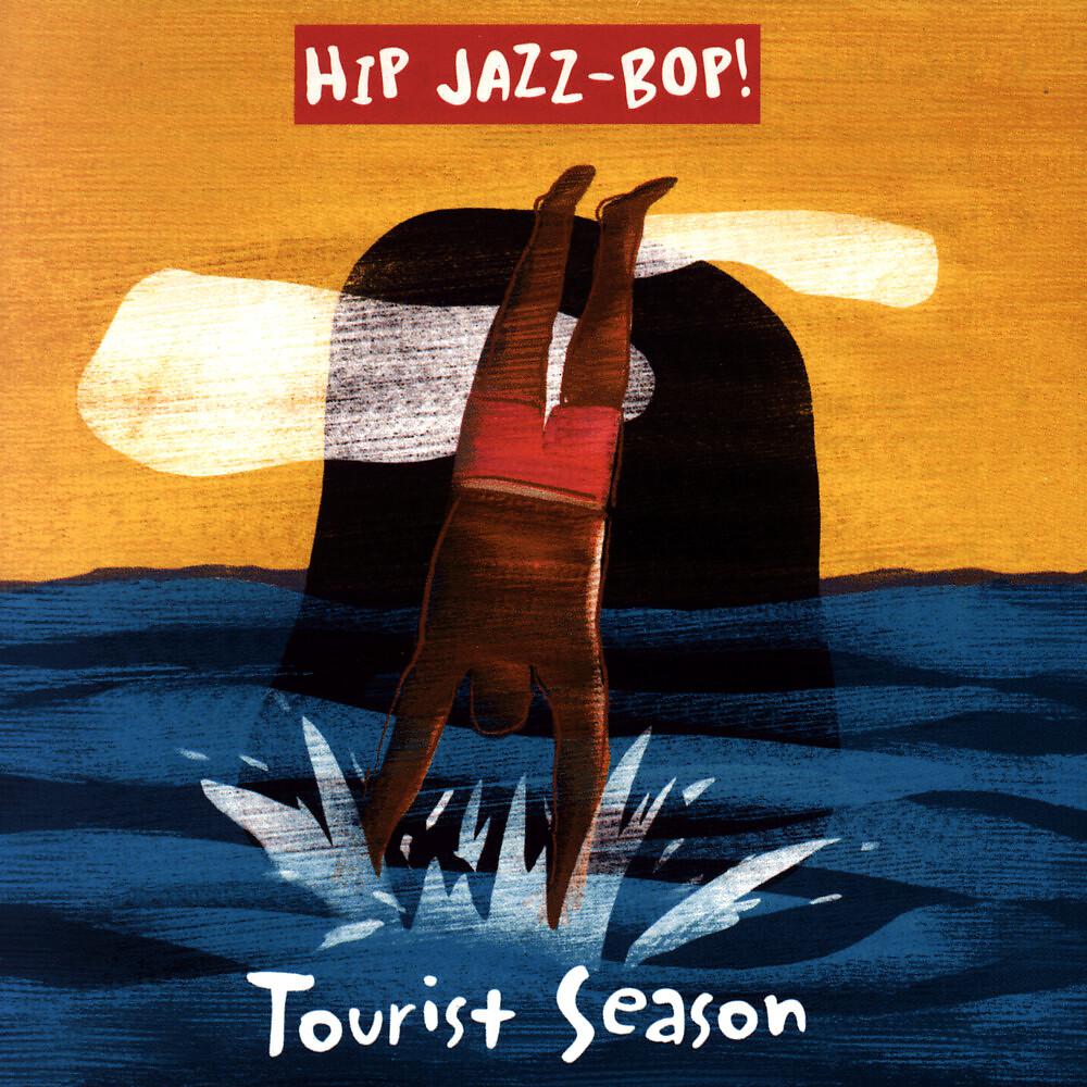 Постер альбома HIP JAZZ BOP - Tourist Season: Jazz Essentials By Jazz Greats