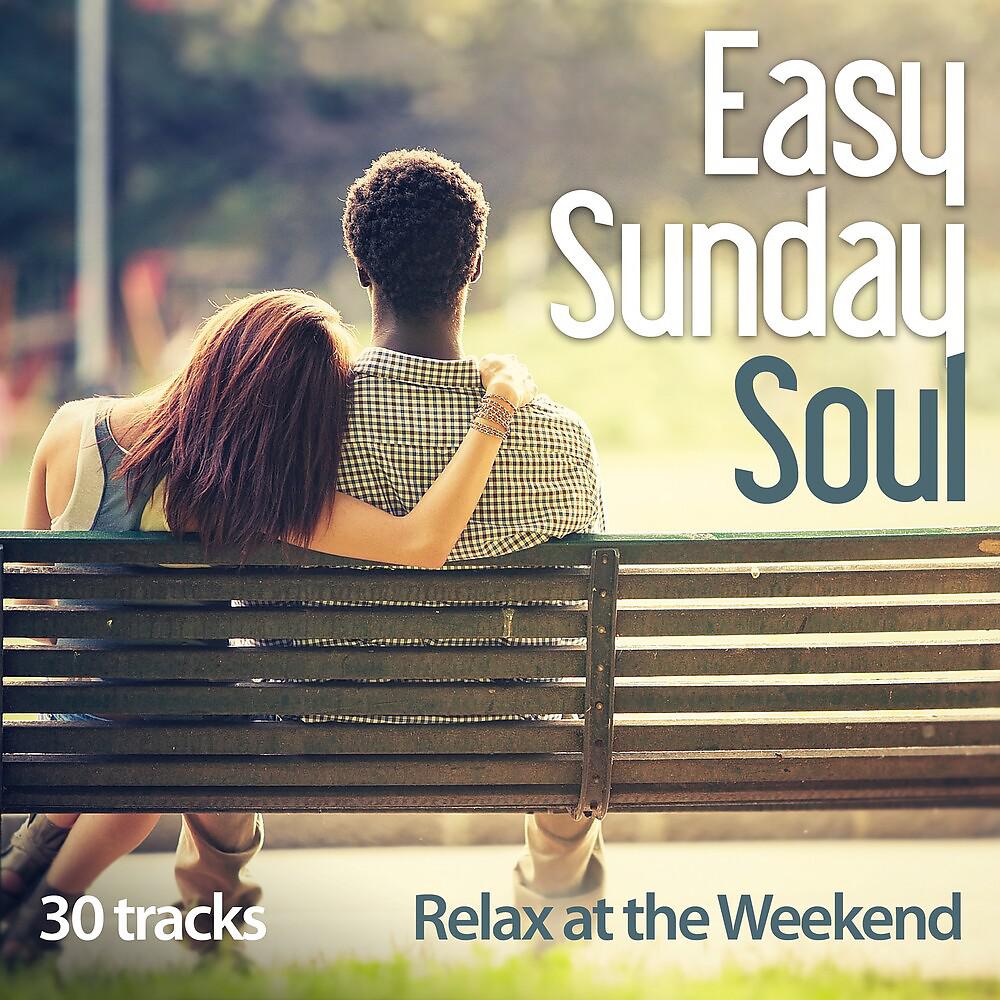 Постер альбома Easy Sunday Soul: Relax At The Weekend