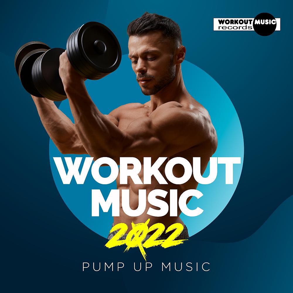 Постер альбома Workout Music 2022: Pump Up Music