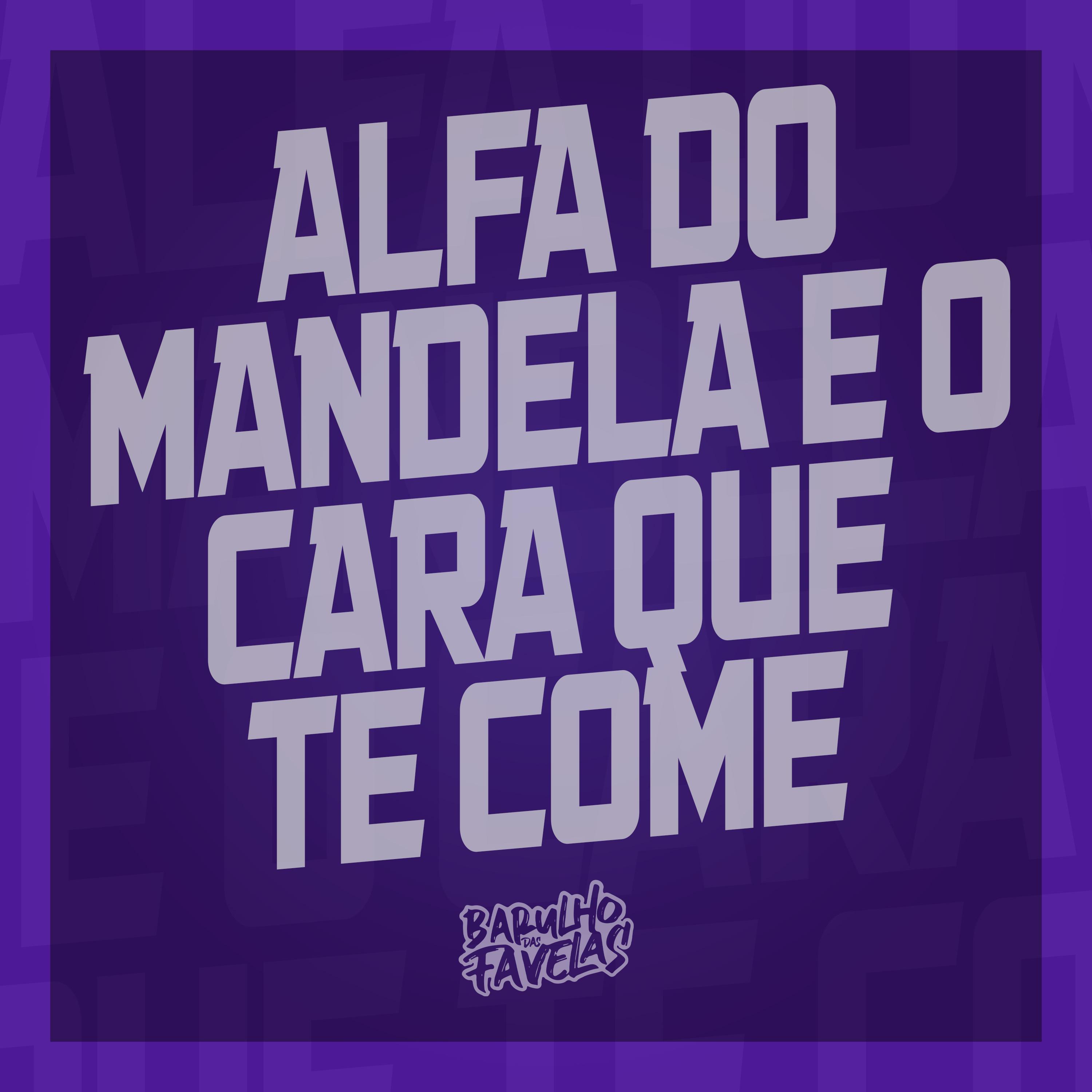 Постер альбома Alfa do Mandela É o Cara Que Te Come