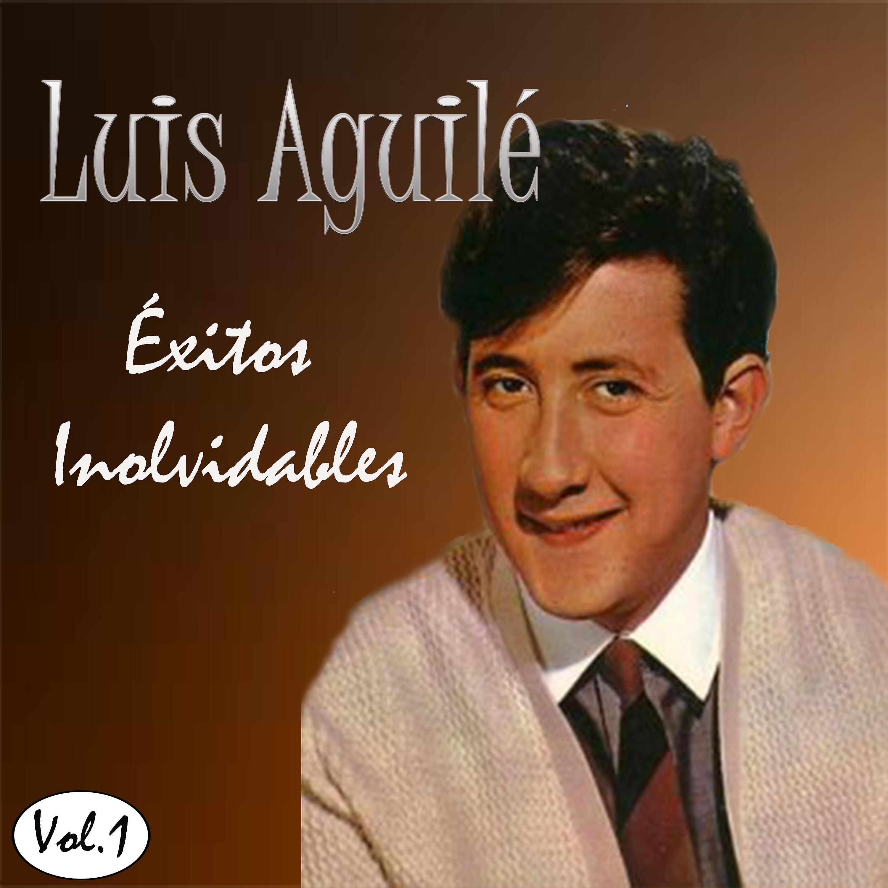 Постер альбома Luis Aguilé - Éxitos Inolvidables, Vol. 1