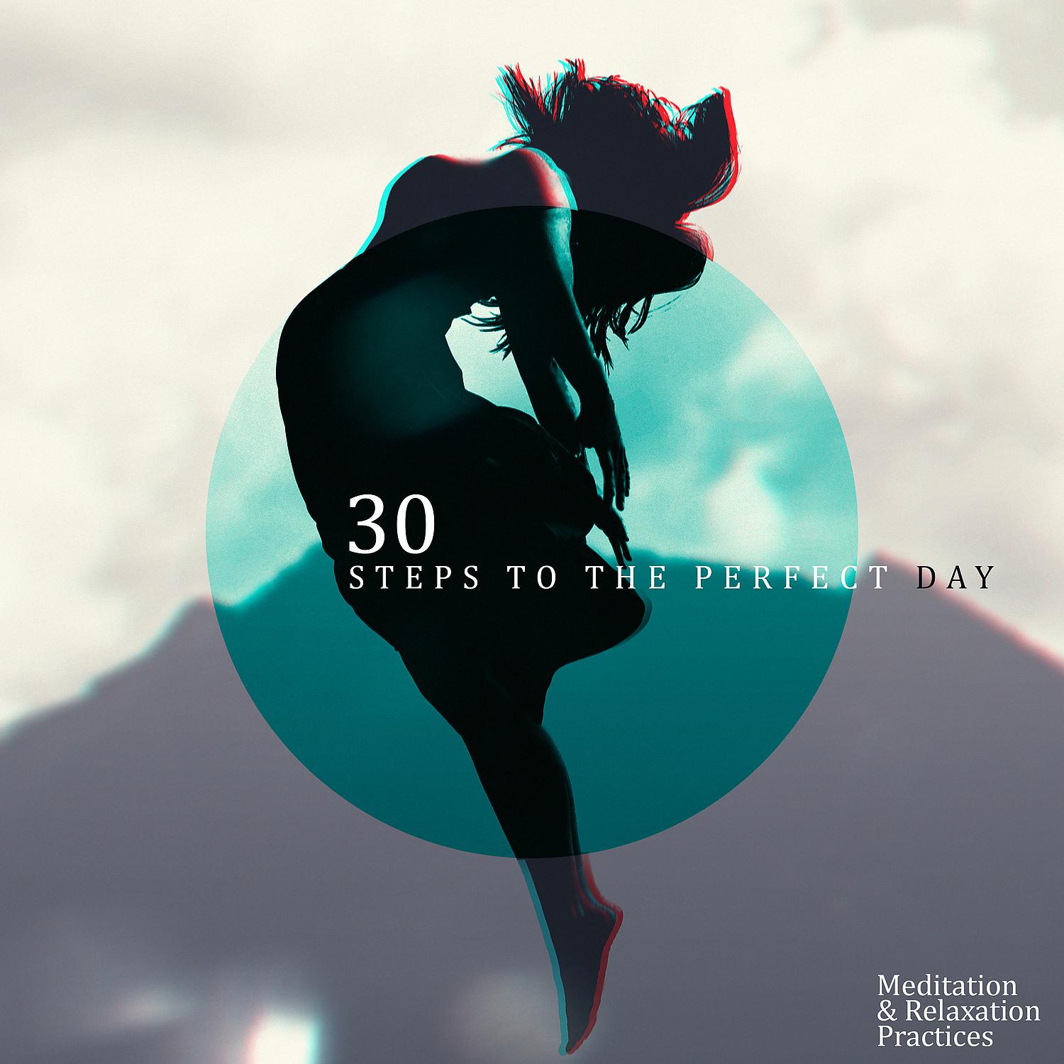 Постер альбома 30 Steps to the Perfect Day: Meditation & Relaxation Practices