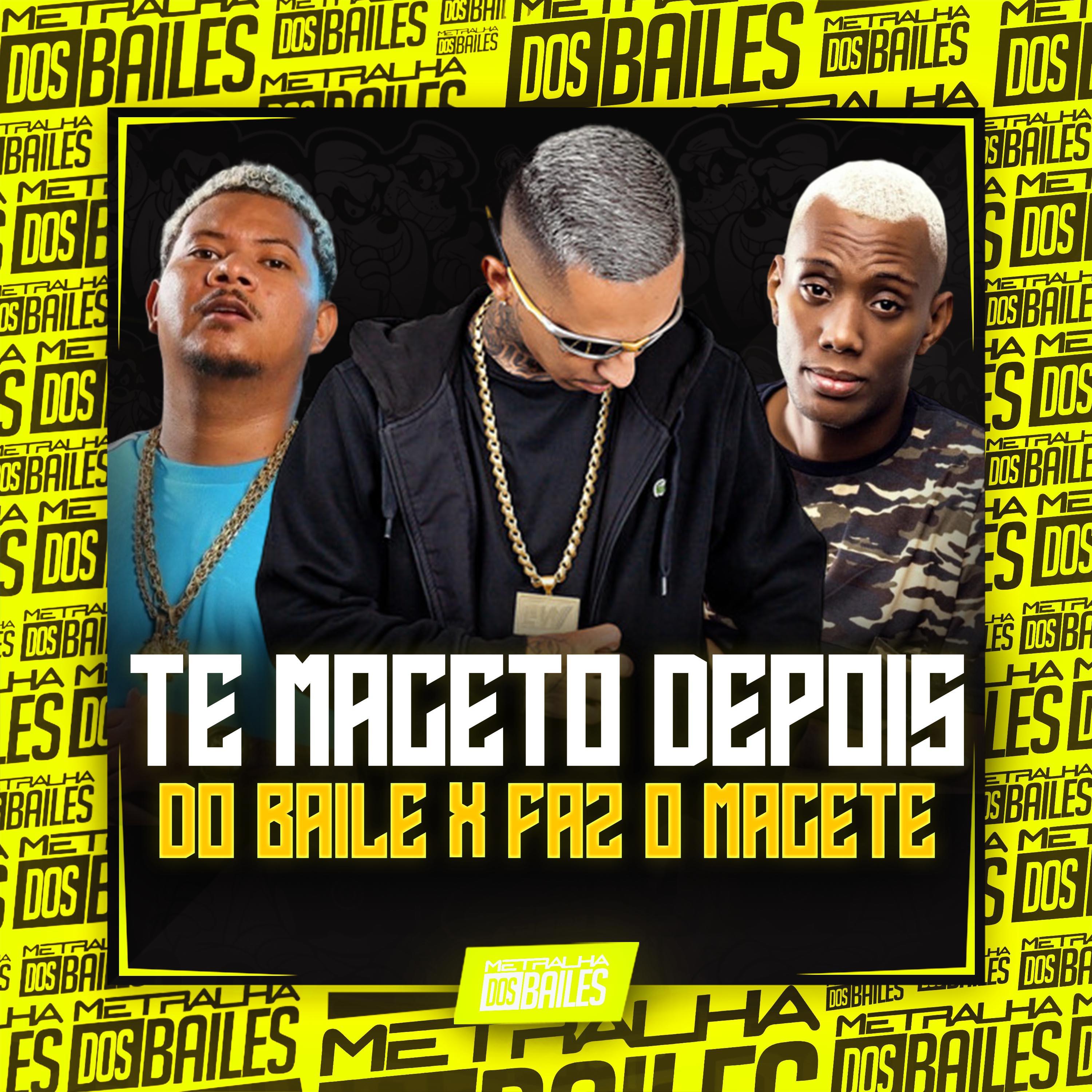 Постер альбома Te Maceto Depois do Baile X Faz o Macete
