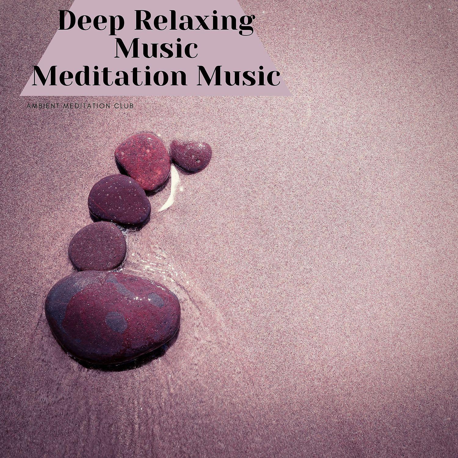 Постер альбома Deep Relaxing Music: Meditation Music