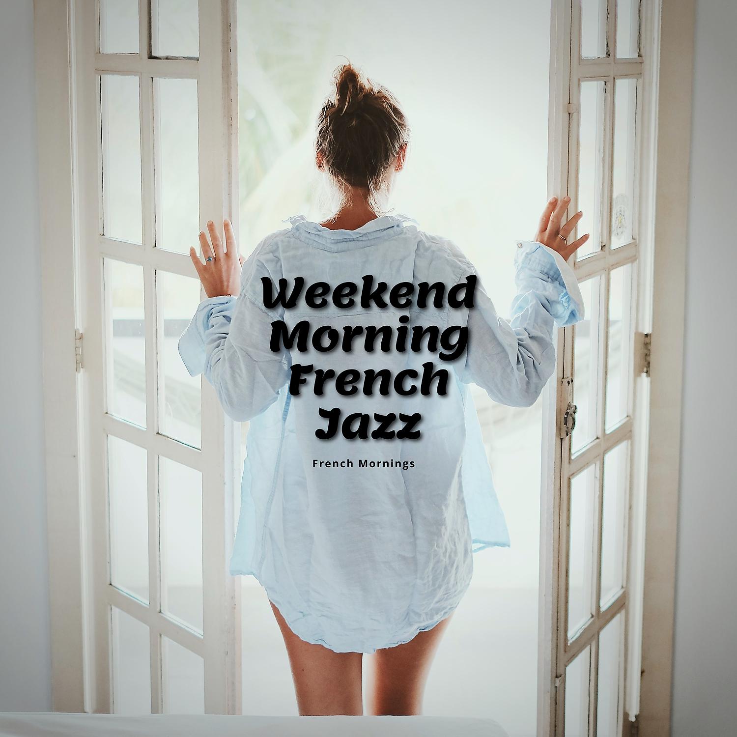 Постер альбома Weekend Morning French Jazz