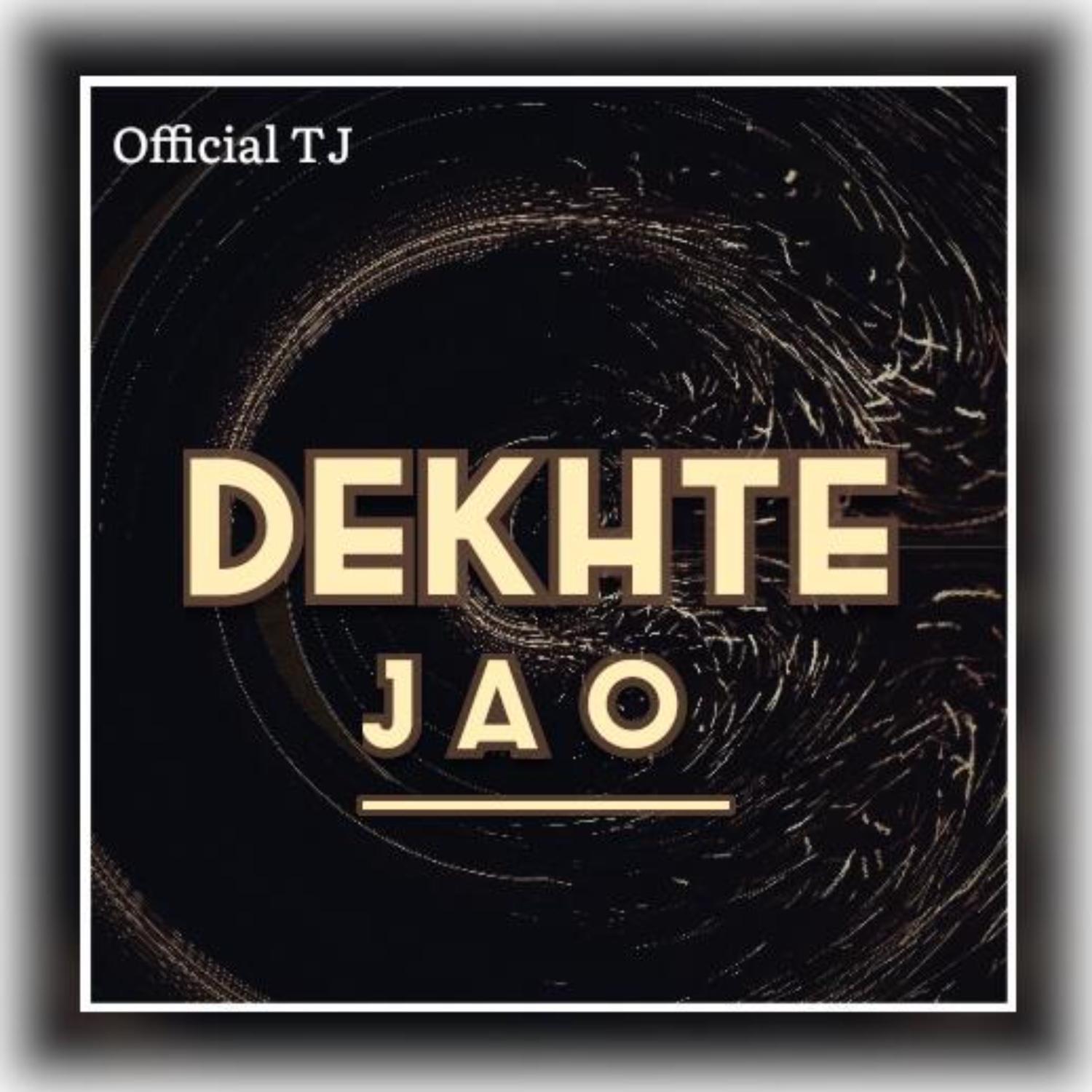 Постер альбома Dekhte Jao