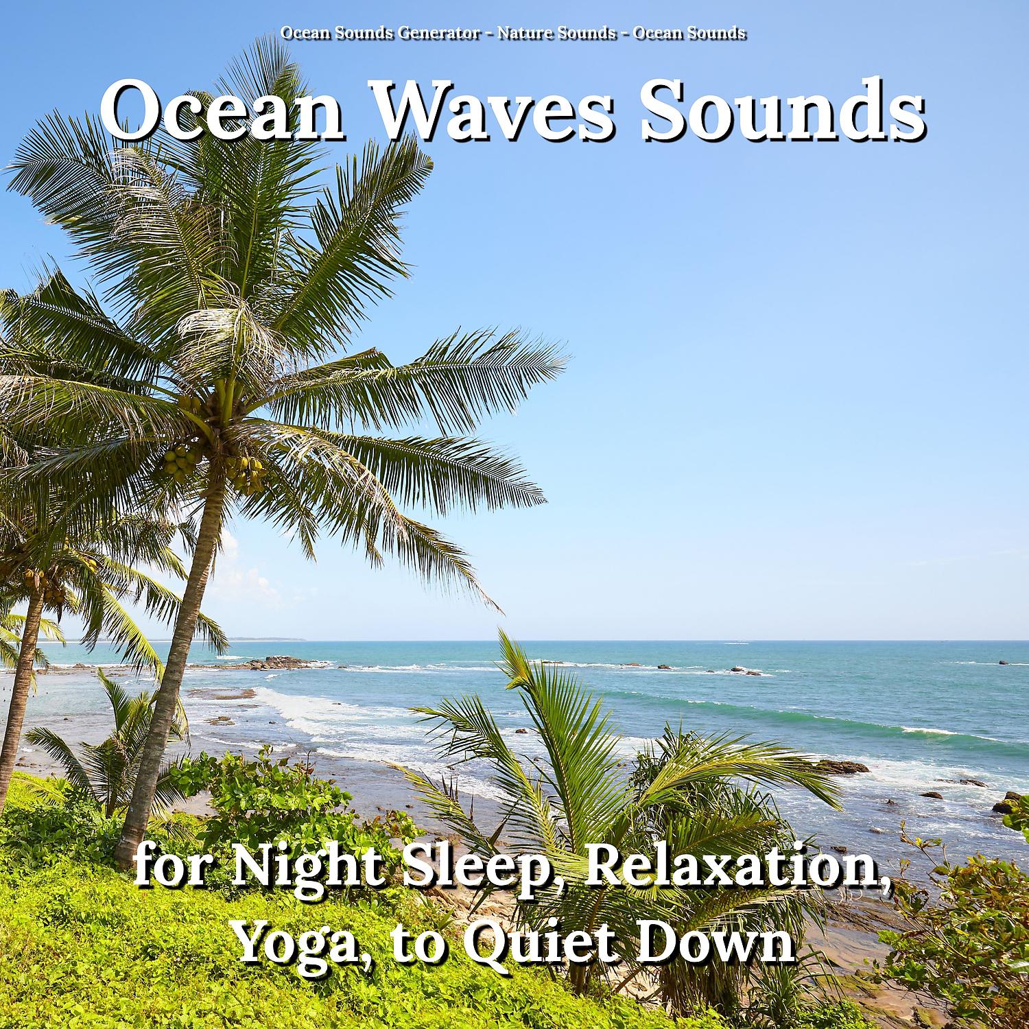Постер альбома Ocean Waves Sounds for Night Sleep, Relaxation, Yoga, to Quiet Down