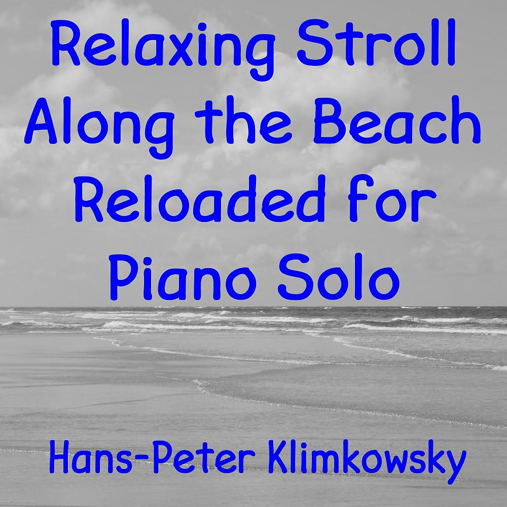 Постер альбома Relaxing Stroll Along the Beach Reloaded for Piano Solo
