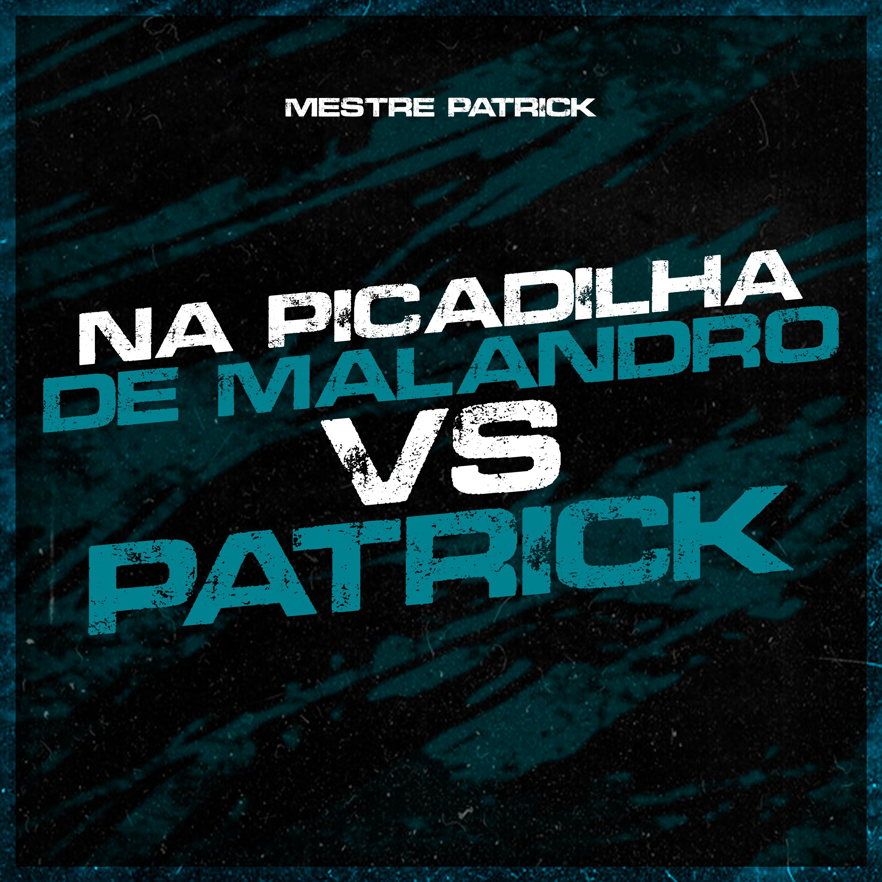 Постер альбома Na Picadilha de Malandro Vs Patrick