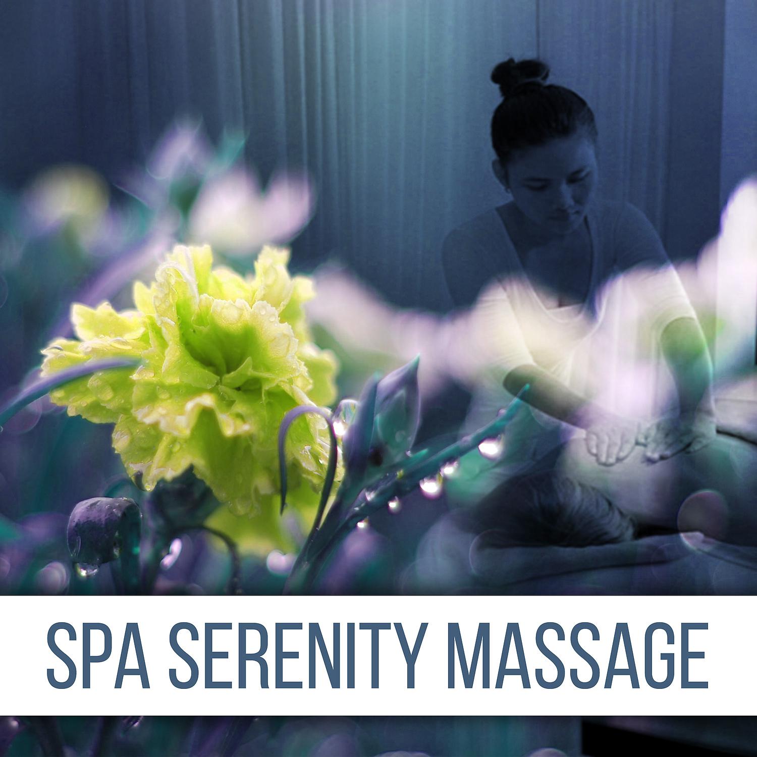 Постер альбома Spa Serenity Massage – Music for Massage, Wellness, Beauty Salon, Relaxing Music, Soothing Sounds Massage, Spa Paradise