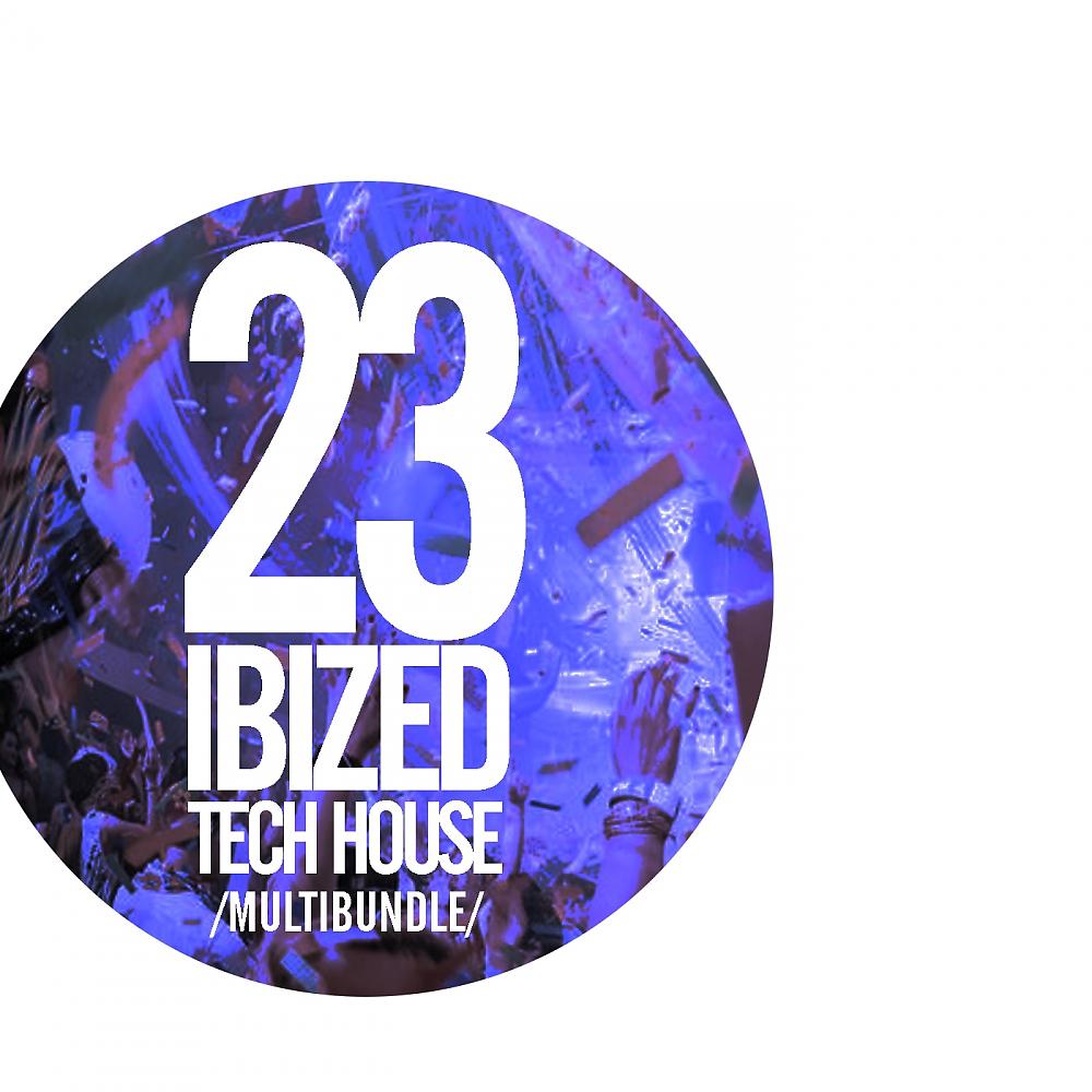 Постер альбома 23 Ibized Tech House Multibundle