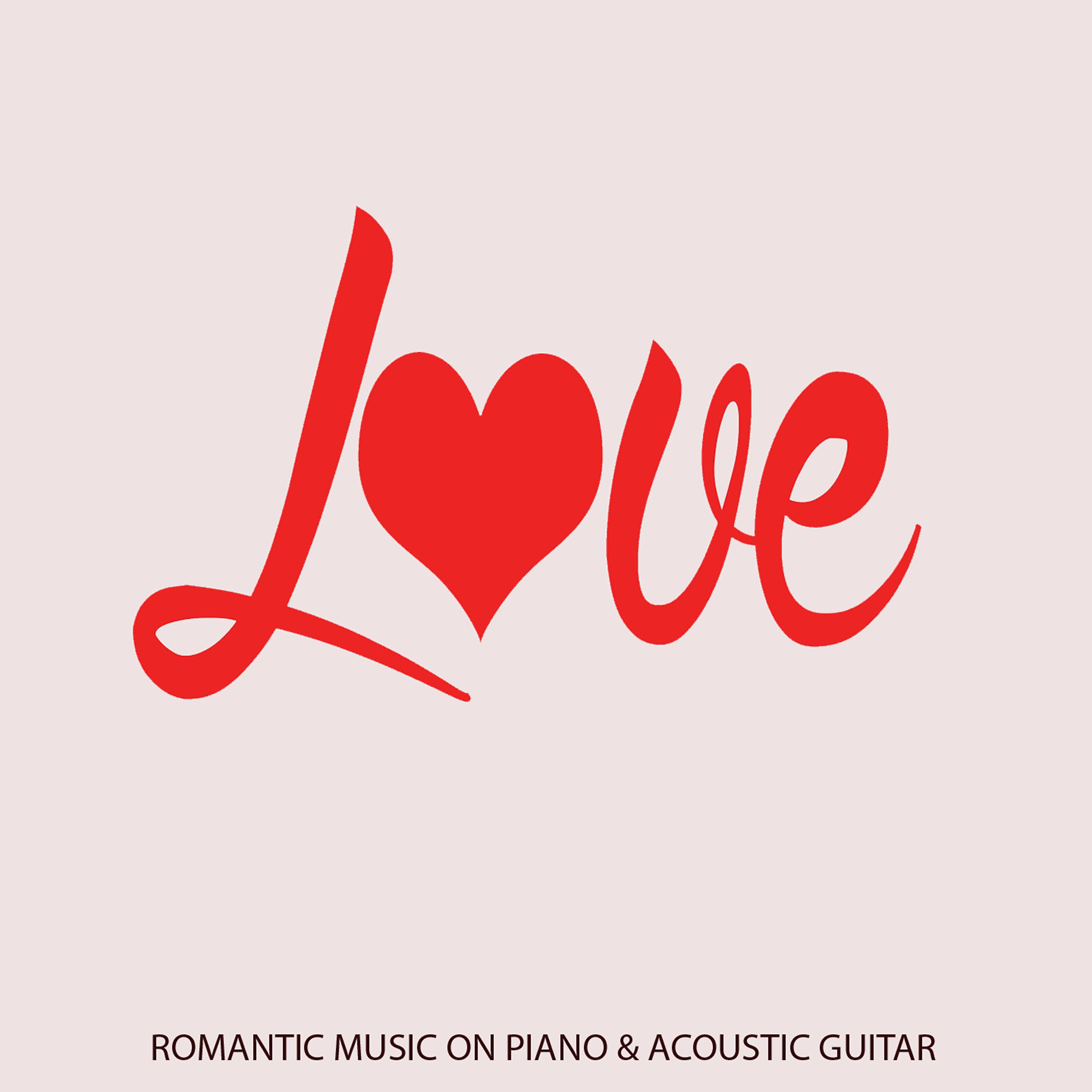 Постер альбома Love Songs on the Piano & Acoustic Guitar