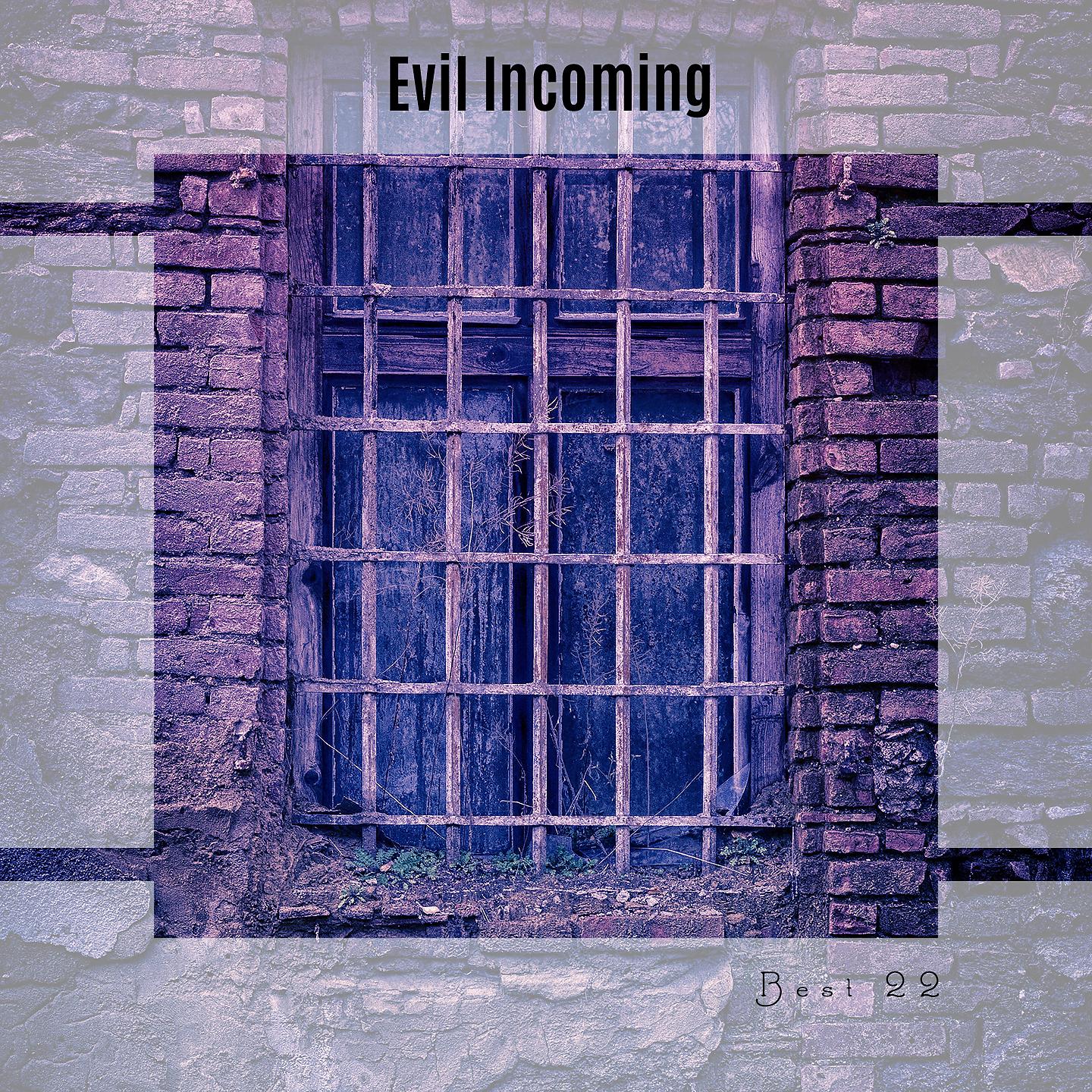 Постер альбома Evil Incoming Best 22