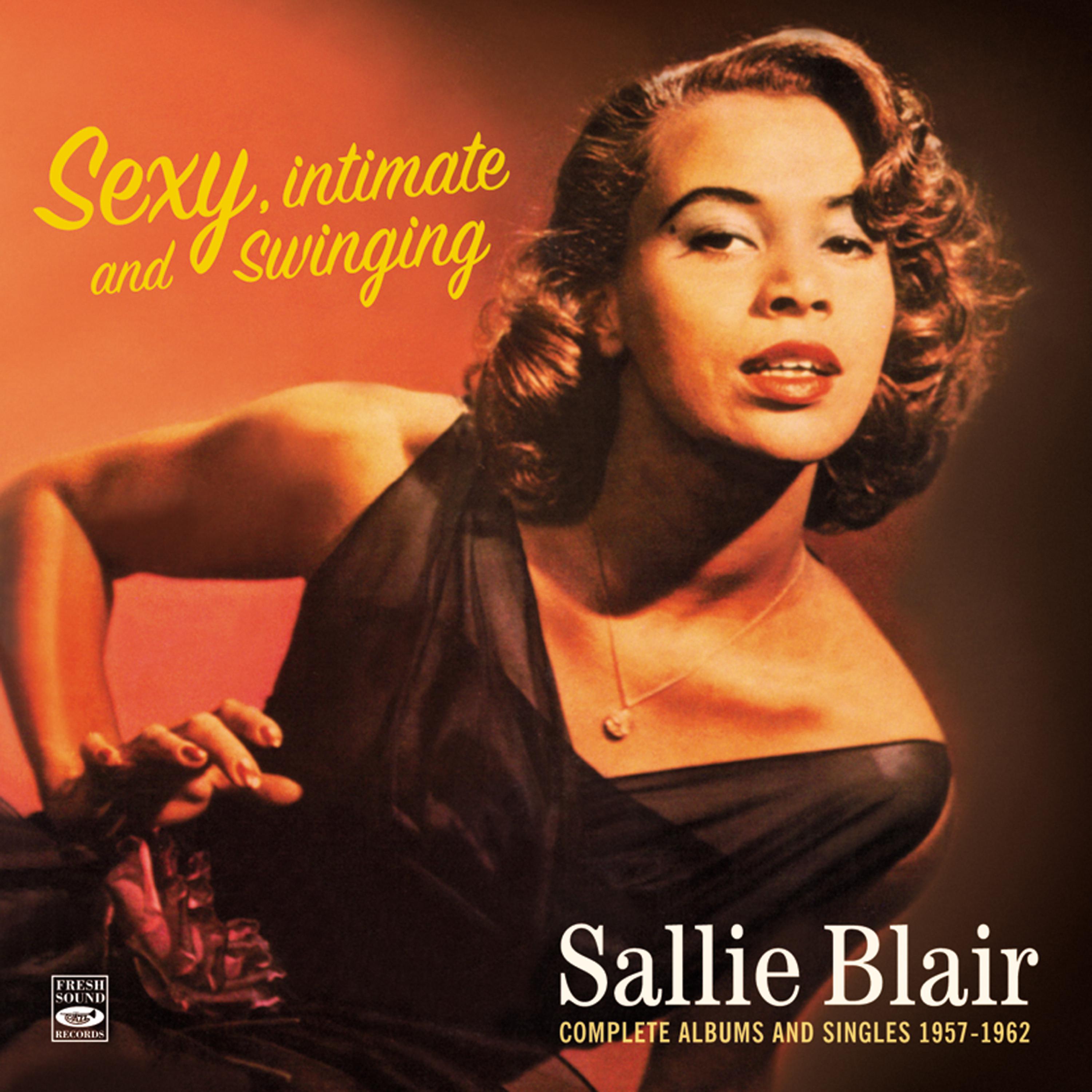 Постер альбома Sexy, Intimate and Swinging Sallie Blair. Complete Albums and Singles 1957-1962. Squeeze Me / Hello Tiger