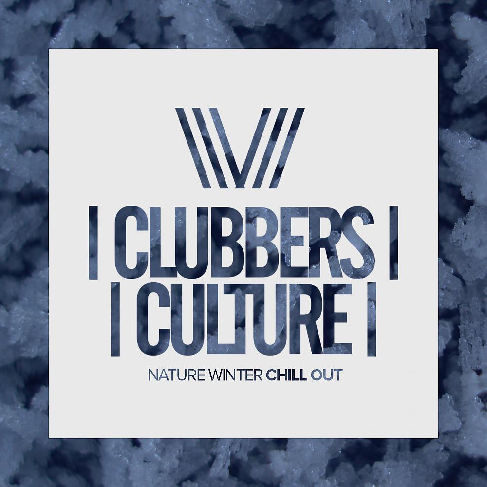 Постер альбома Clubbers Culture: Nature Winter Chill Out