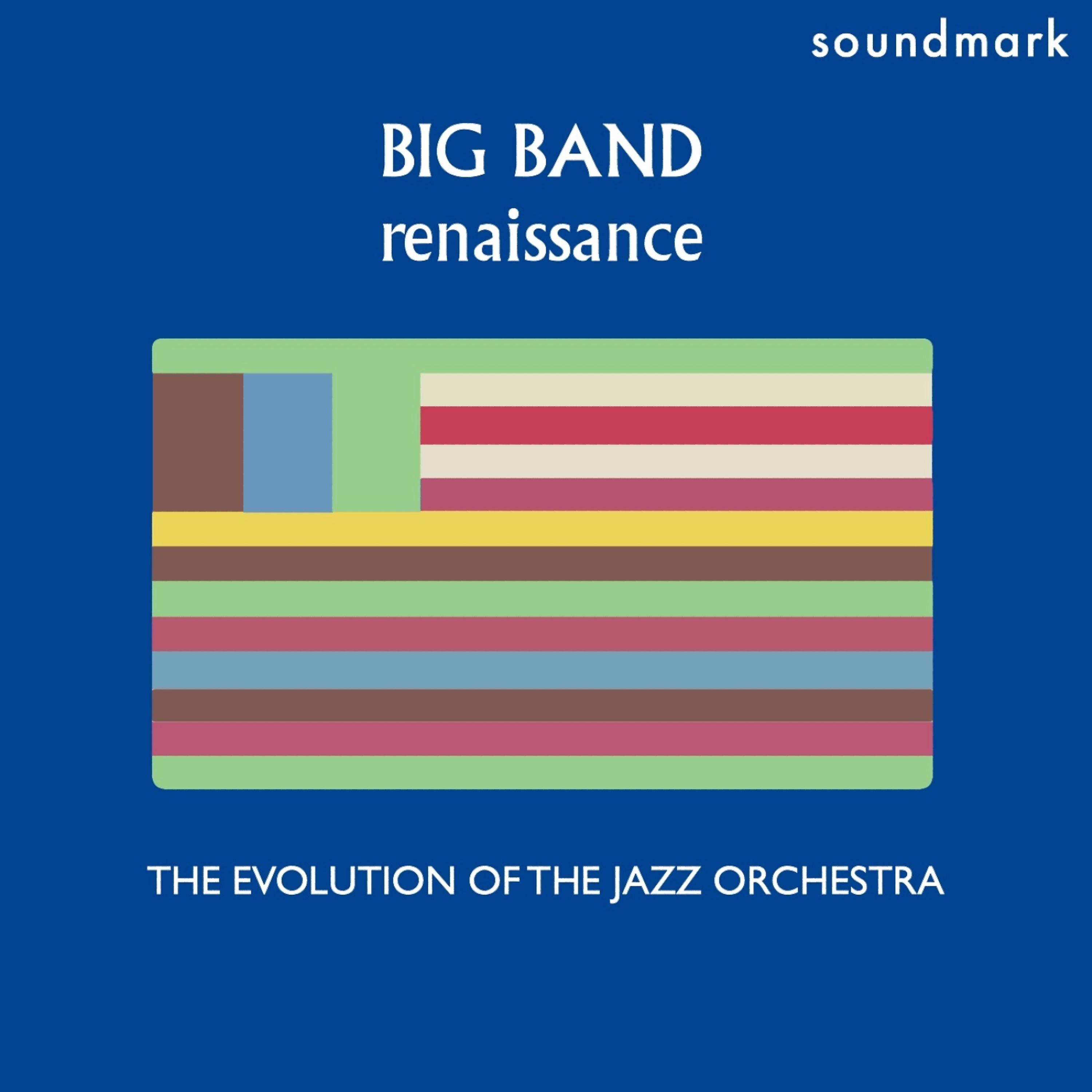 Постер альбома Big Band Renaissance: The Evolution of the Jazz Orchestra, Volume Two