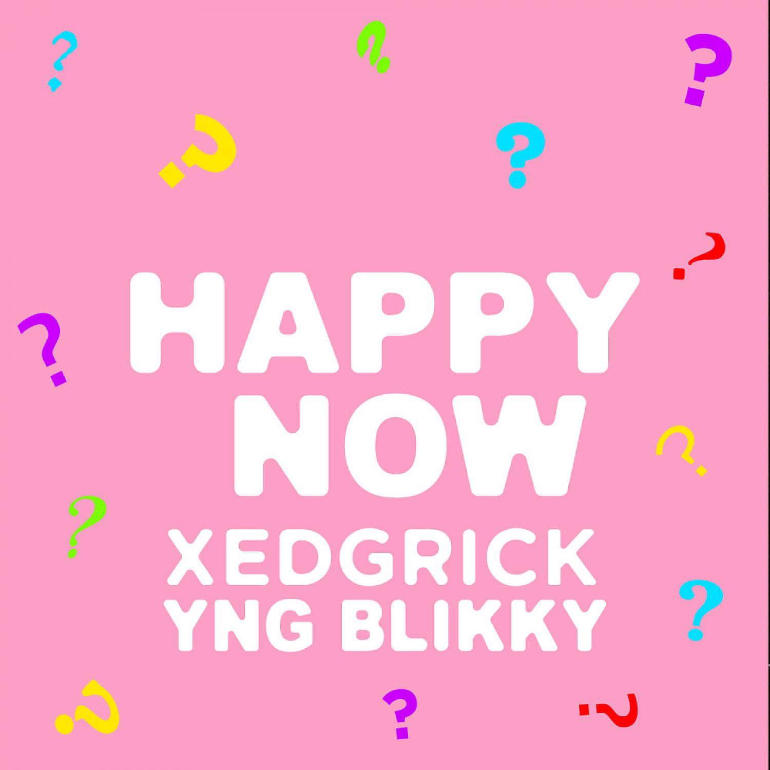 Постер альбома Happy Now? (feat. Yng Blikky)