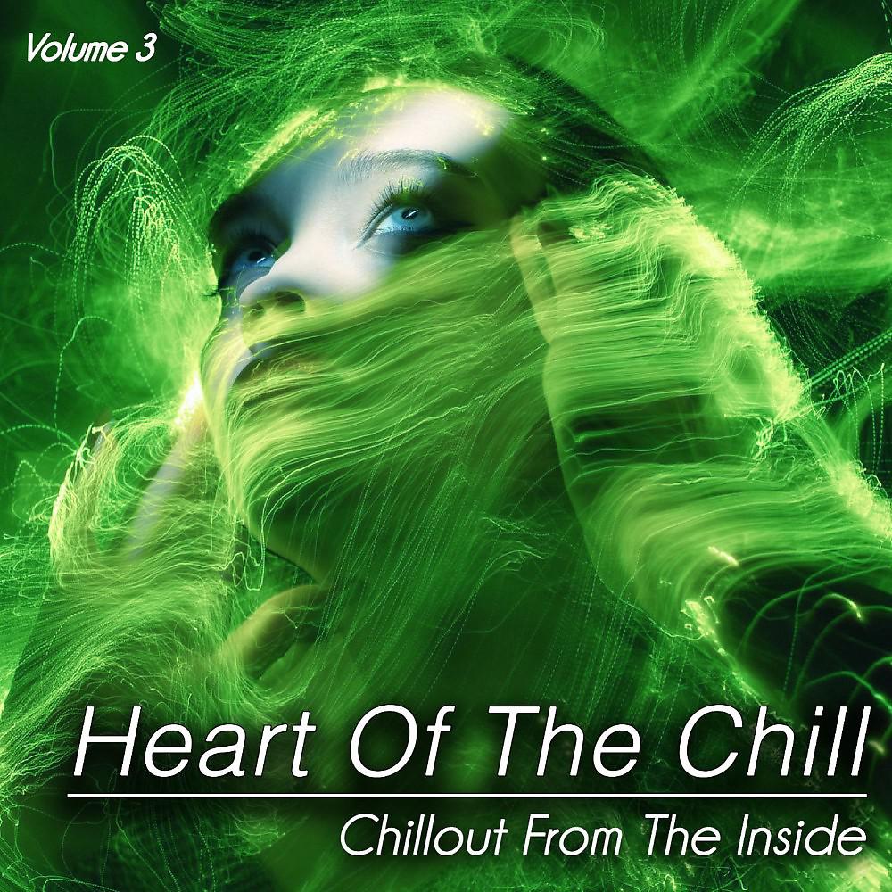 Постер альбома Heart of the Chill, Vol. 3 (Chillout from the Inside)
