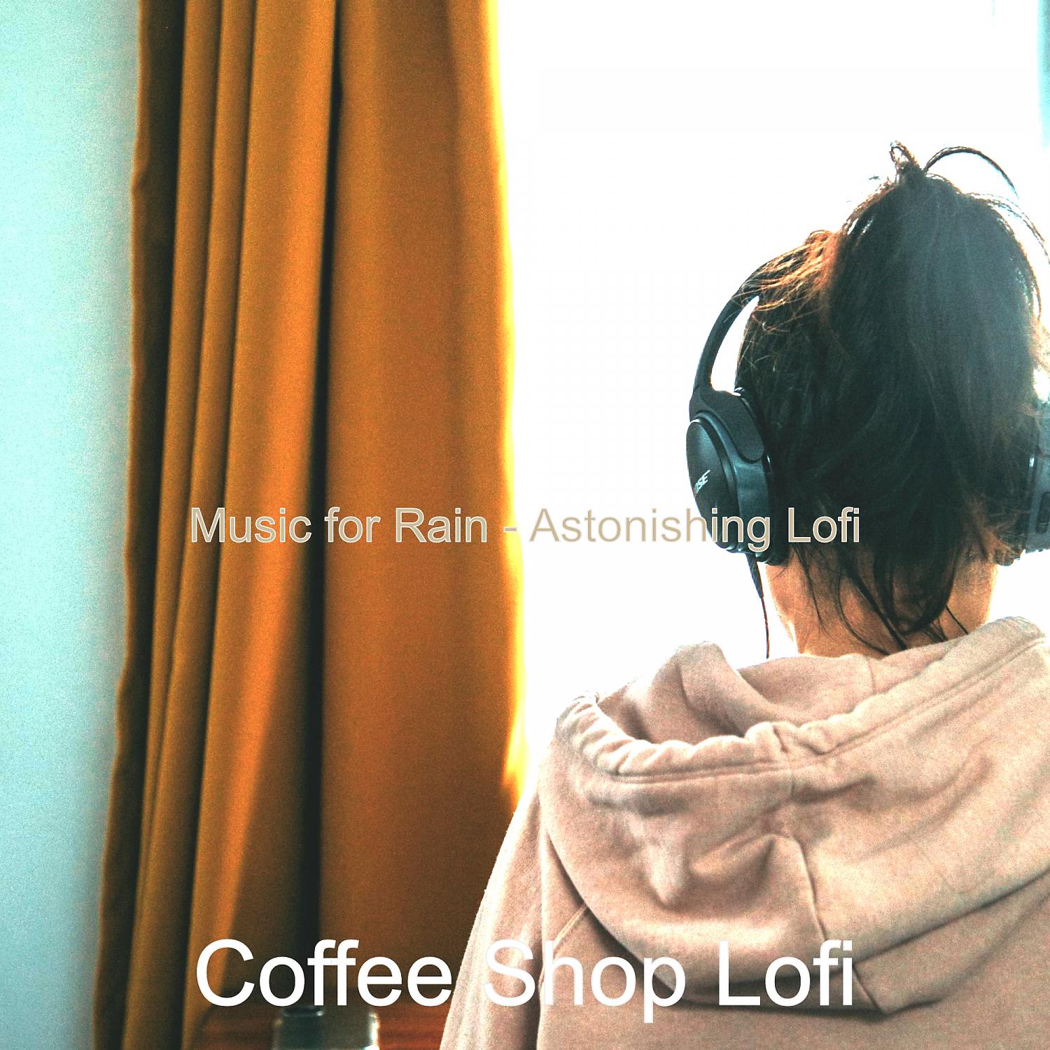 Постер альбома Music for Rain - Astonishing Lofi
