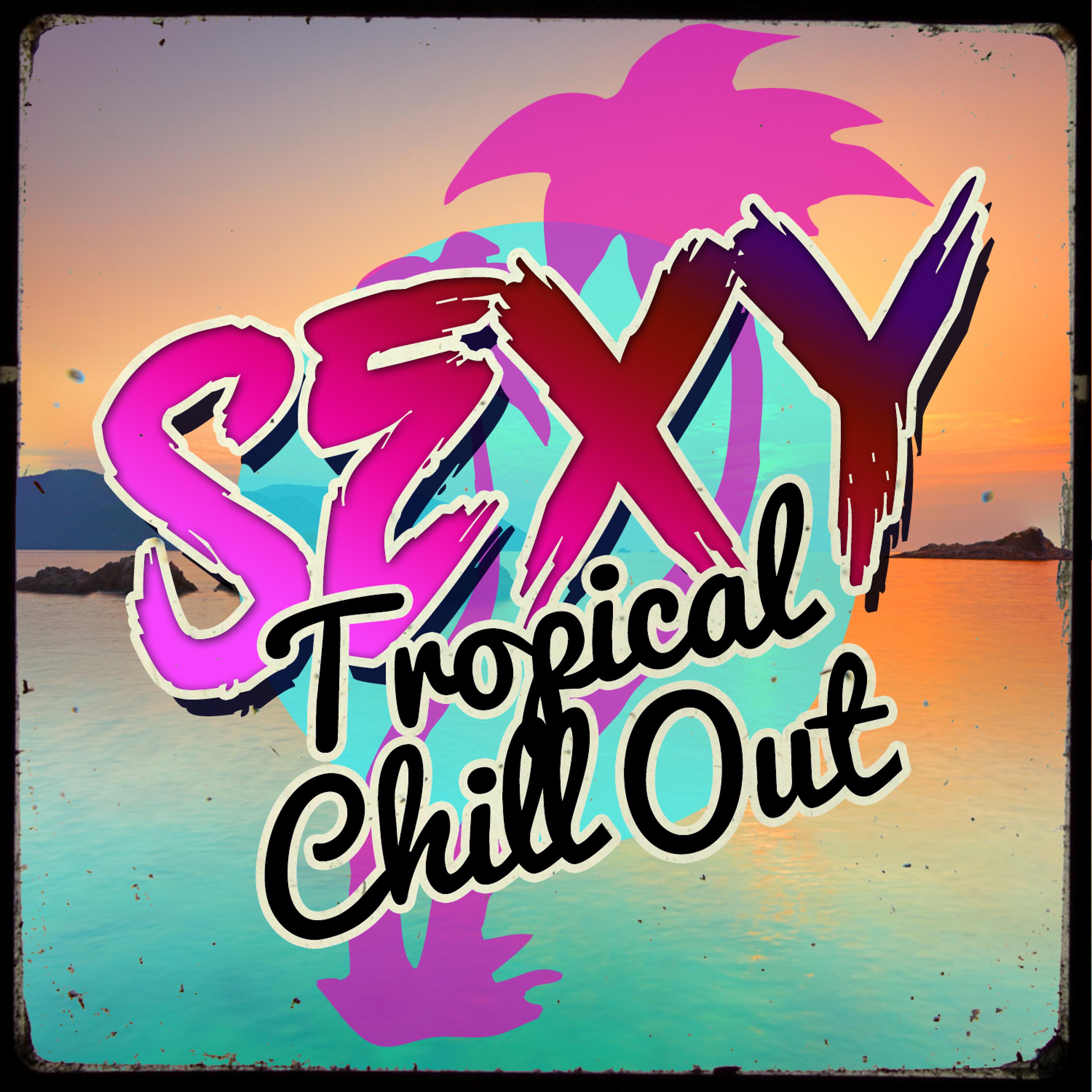 Постер альбома Sexy Tropical Chill Out