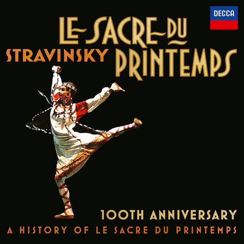 Постер альбома Stravinsky: Le Sacre Du Printemps 100th Anniversary - A History Of Le Sacre Du Printemps