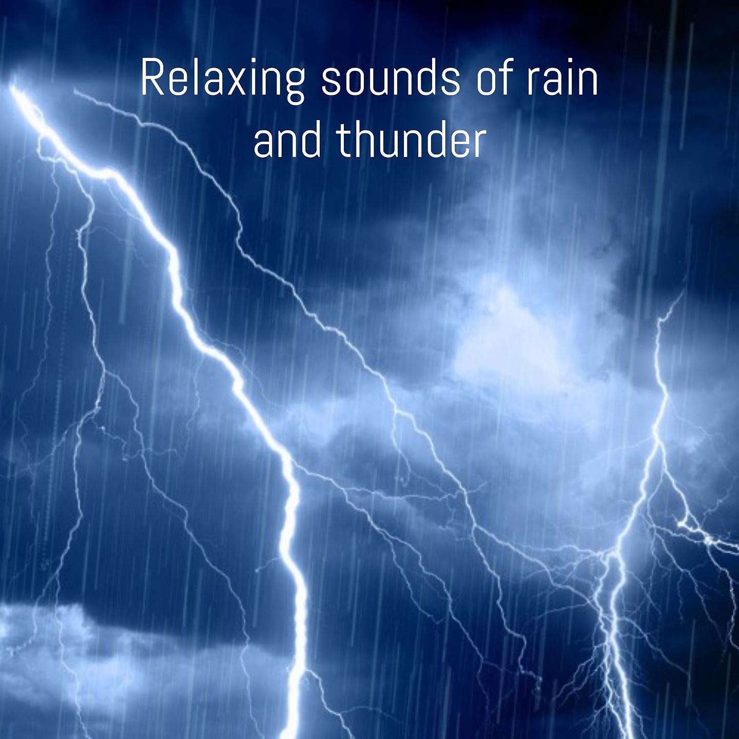 Постер альбома Relaxing sounds of rain and thunder