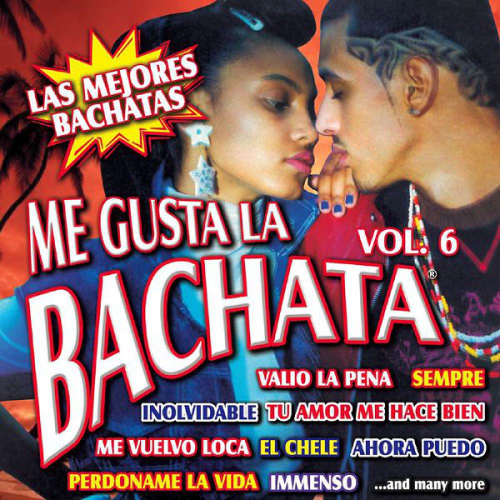 Постер альбома Me Gusta La Bachata Vol. 6 (Me Gusta La Bachata Vol. 6 Las Mejores Bachatas)