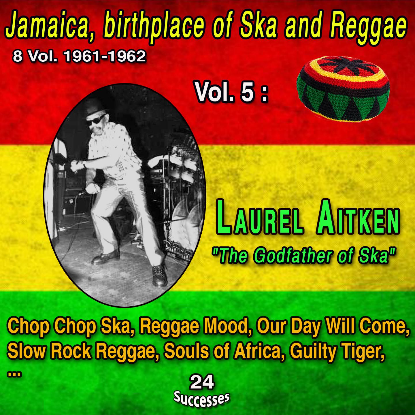 Постер альбома Jamaica, birthplace of Ska and Reggae 8 Vol. 1961-1962 Vol. 5 : Laurel Aitken "The Godfather of Ska"