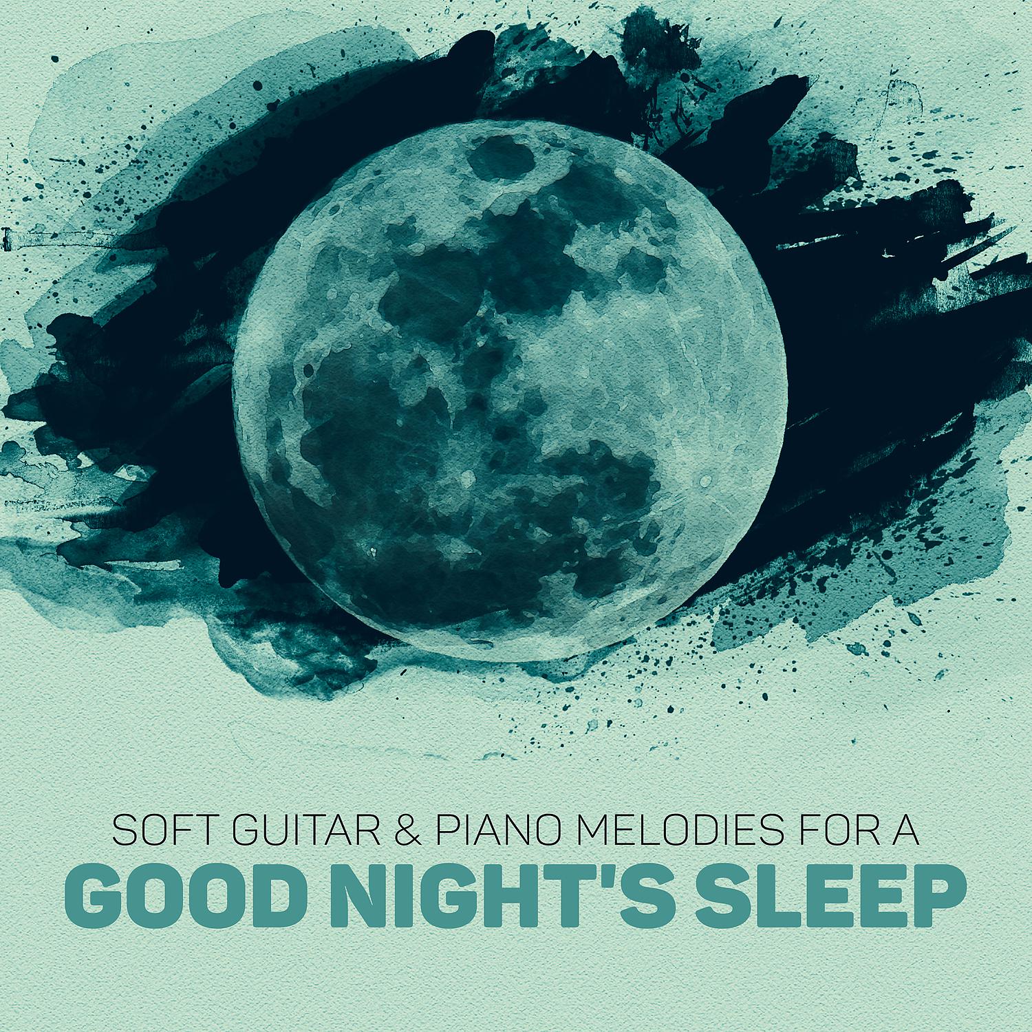 Постер альбома Soft Guitar & Piano Melodies for a Good Night's Sleep