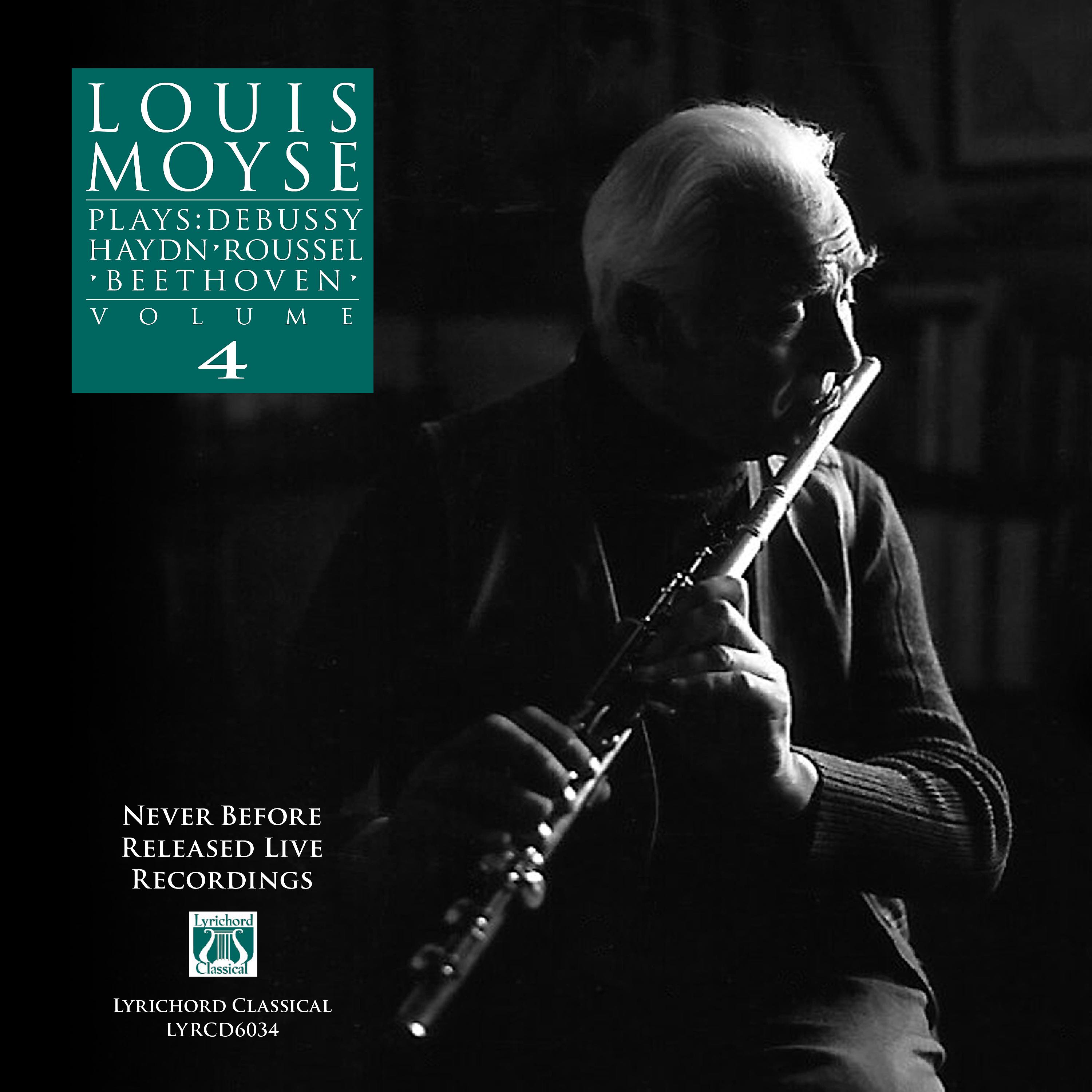 Постер альбома Louis Moyse Plays: Debussy, Haydn, Roussel, Beethoven, Vol. 4