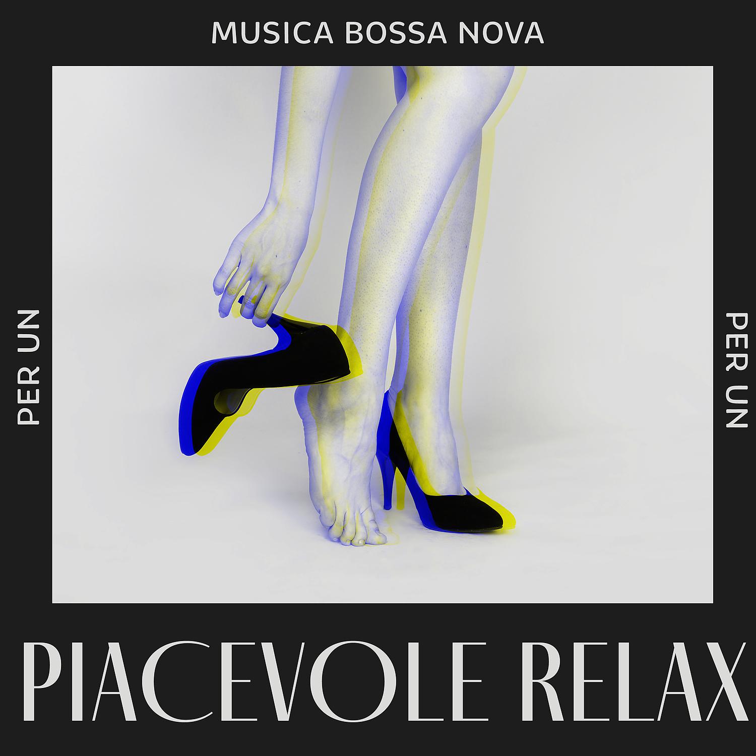 Постер альбома Musica Bossa Nova per un piacevole relax - Trascorrere un bel momento dopo una dura giornata di lavoro