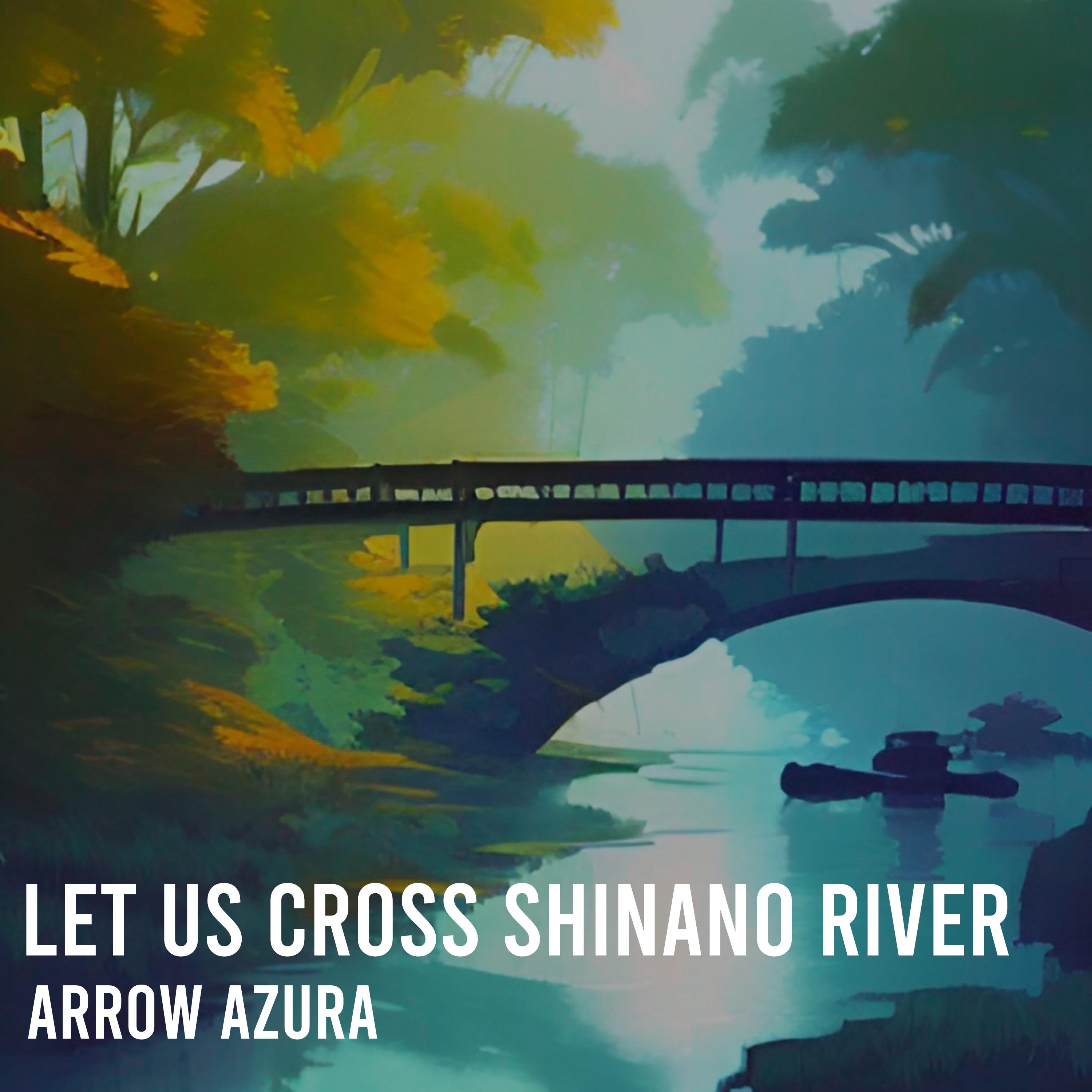 Постер альбома Let Us Cross Shinano River