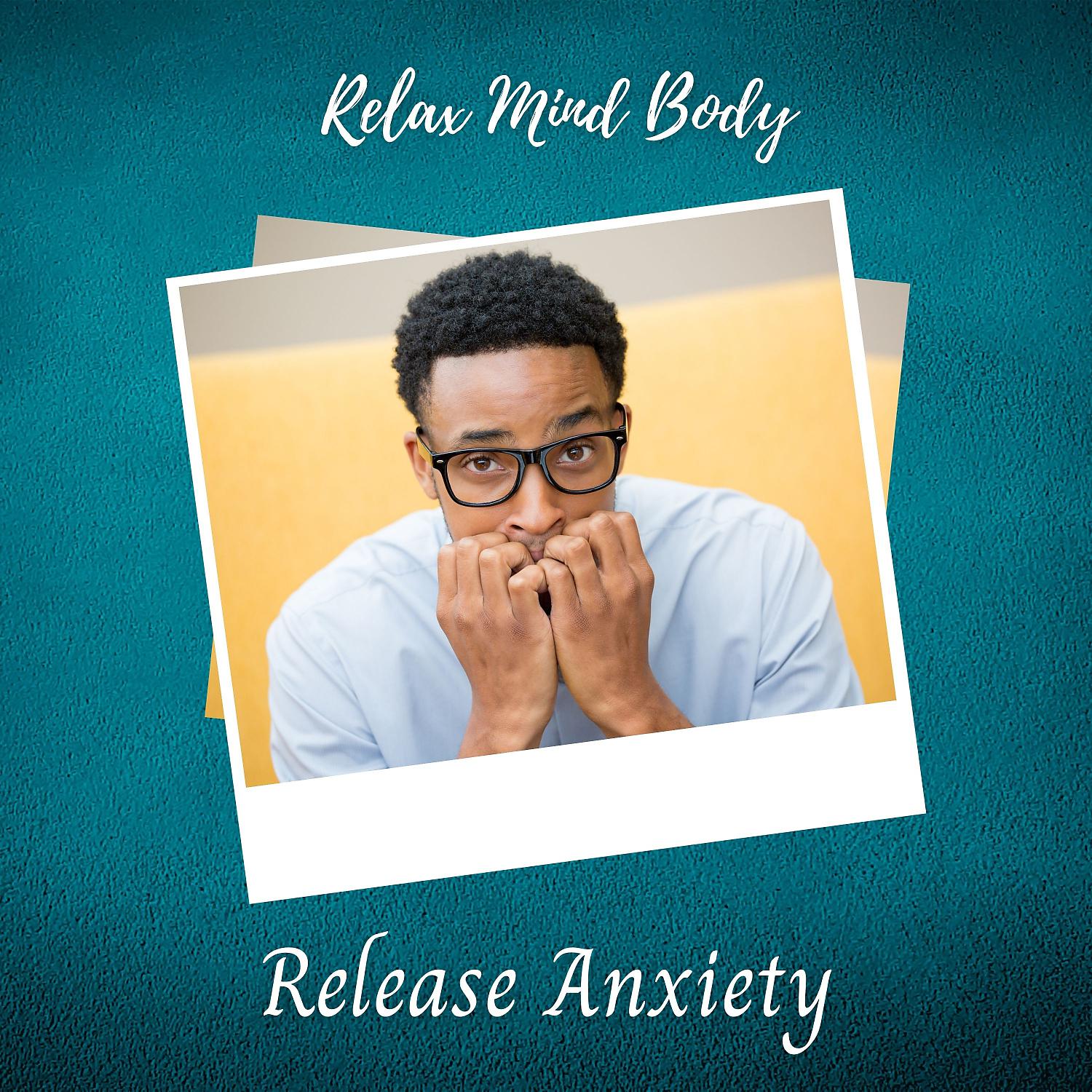 Постер альбома Relax Mind Body: Release Anxiety
