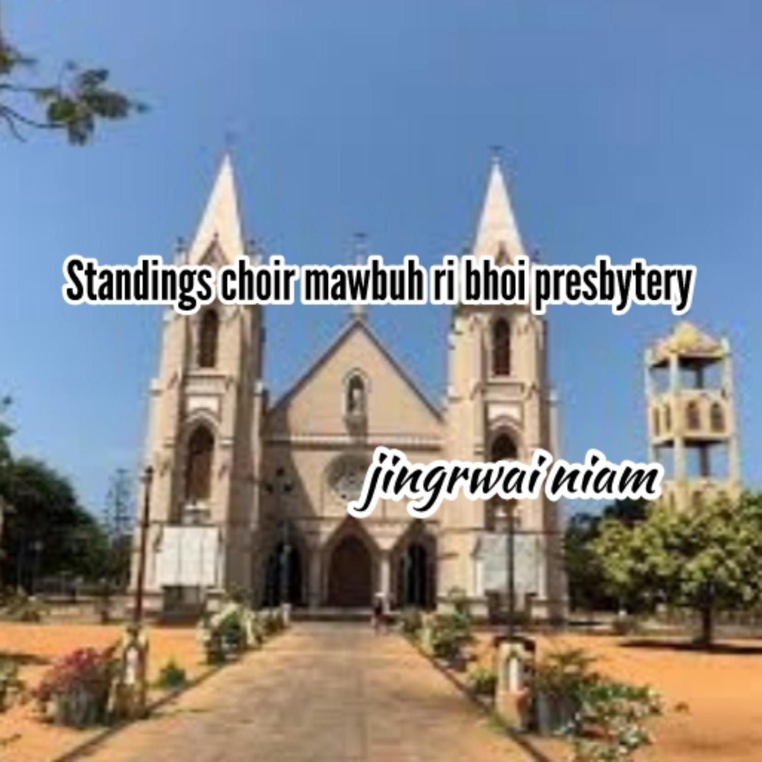 Постер альбома Standing Choir Mawbuh Ri Bhoi Presbytery