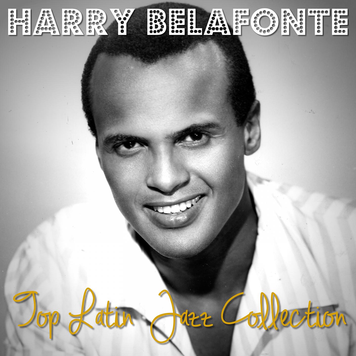 Постер альбома Harry Belafonte - Top Latin Jazz Collection