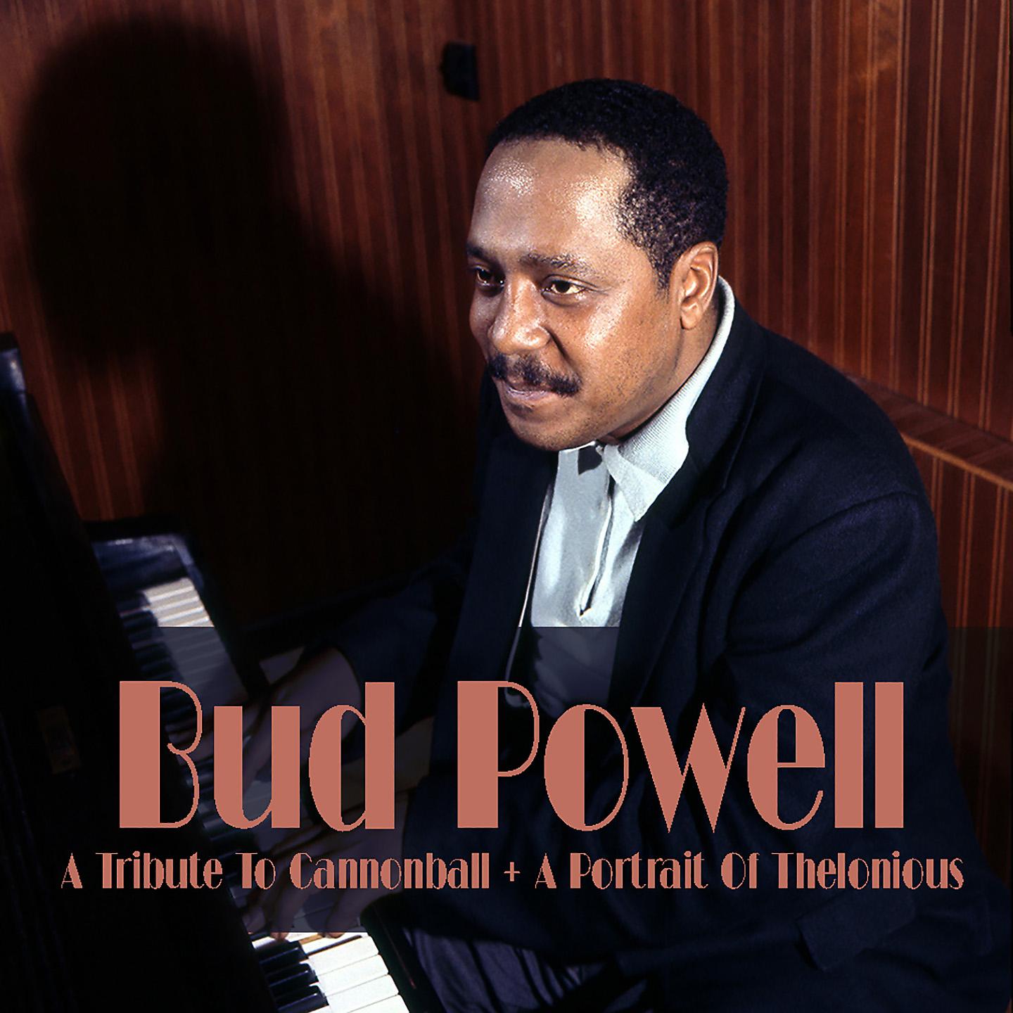 Постер альбома Bud Powell: A Tribute to Cannonball + A Portrait of Thelonious