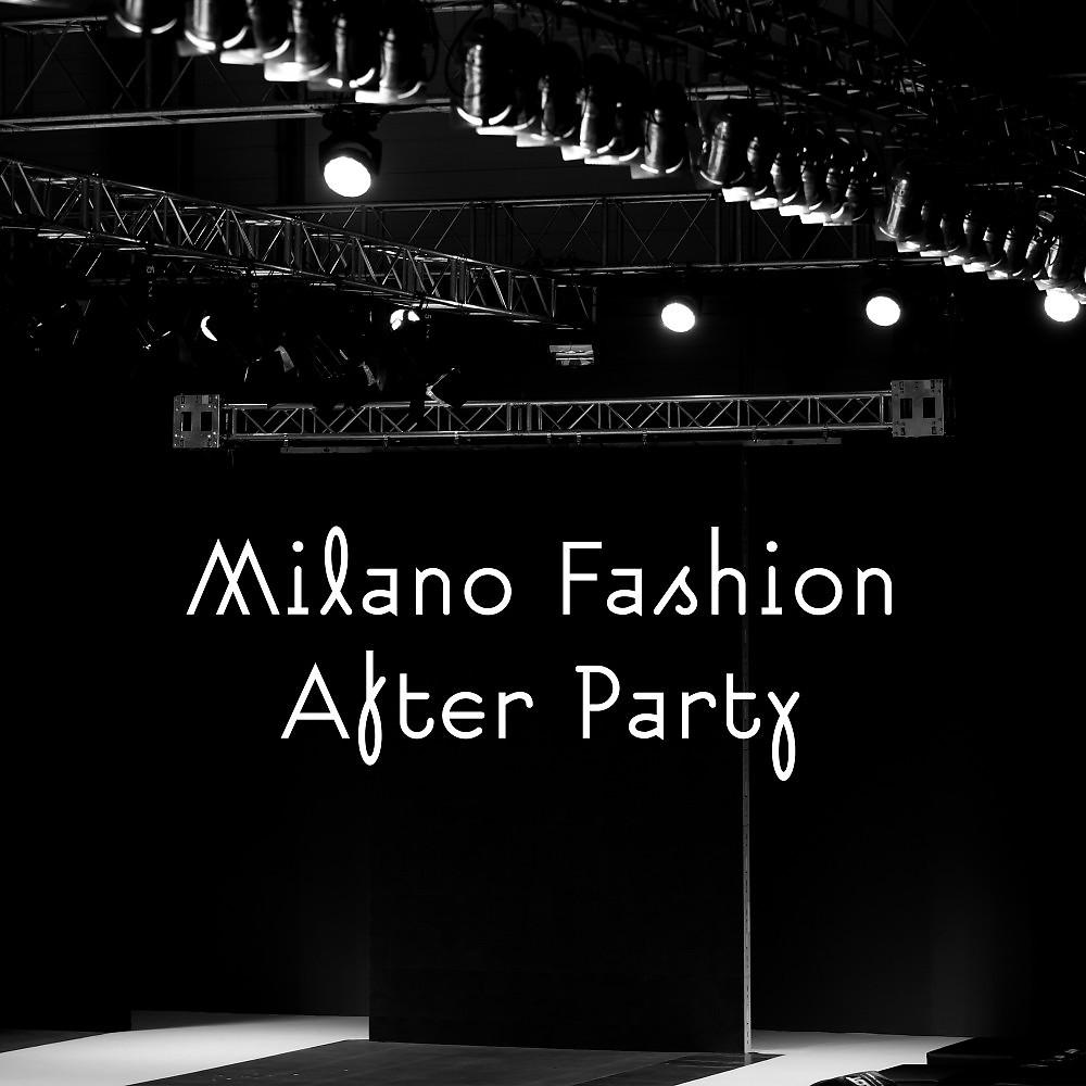 Постер альбома Milano Fashion After Party